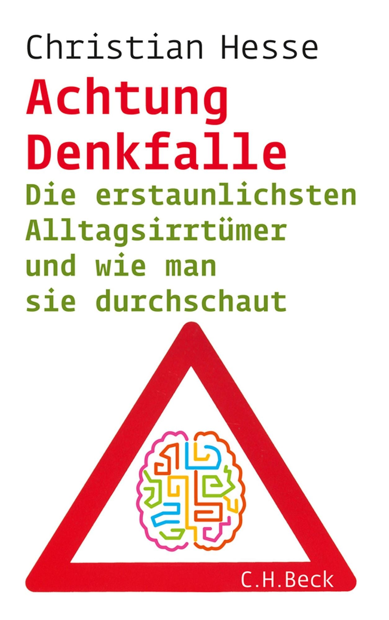 Achtung Denkfalle!: Die erstaunlichsten Alltagsirrtümer und wie man sie durchschaut