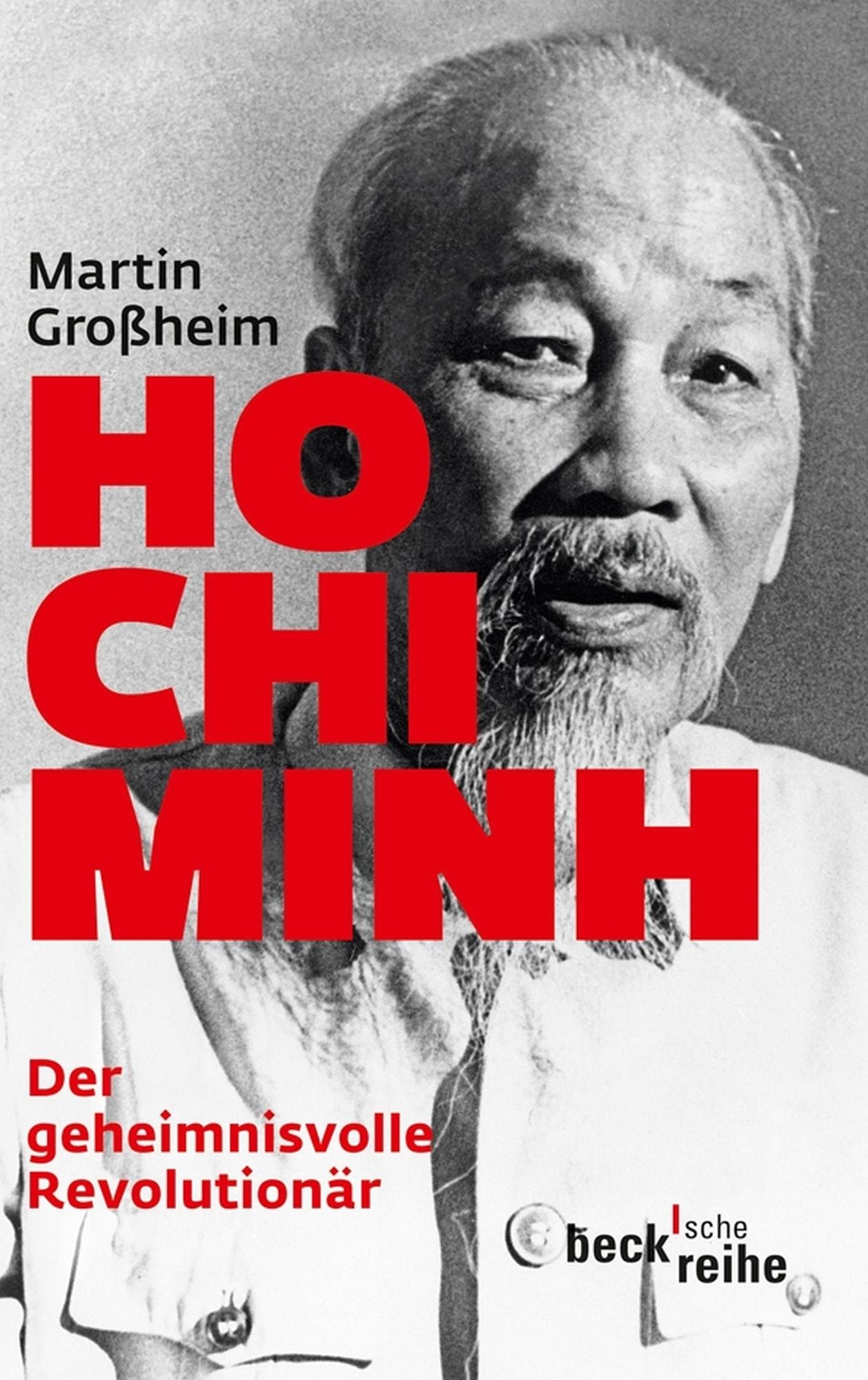 Ho Chi Minh: Der geheimnisvolle Revolutionär