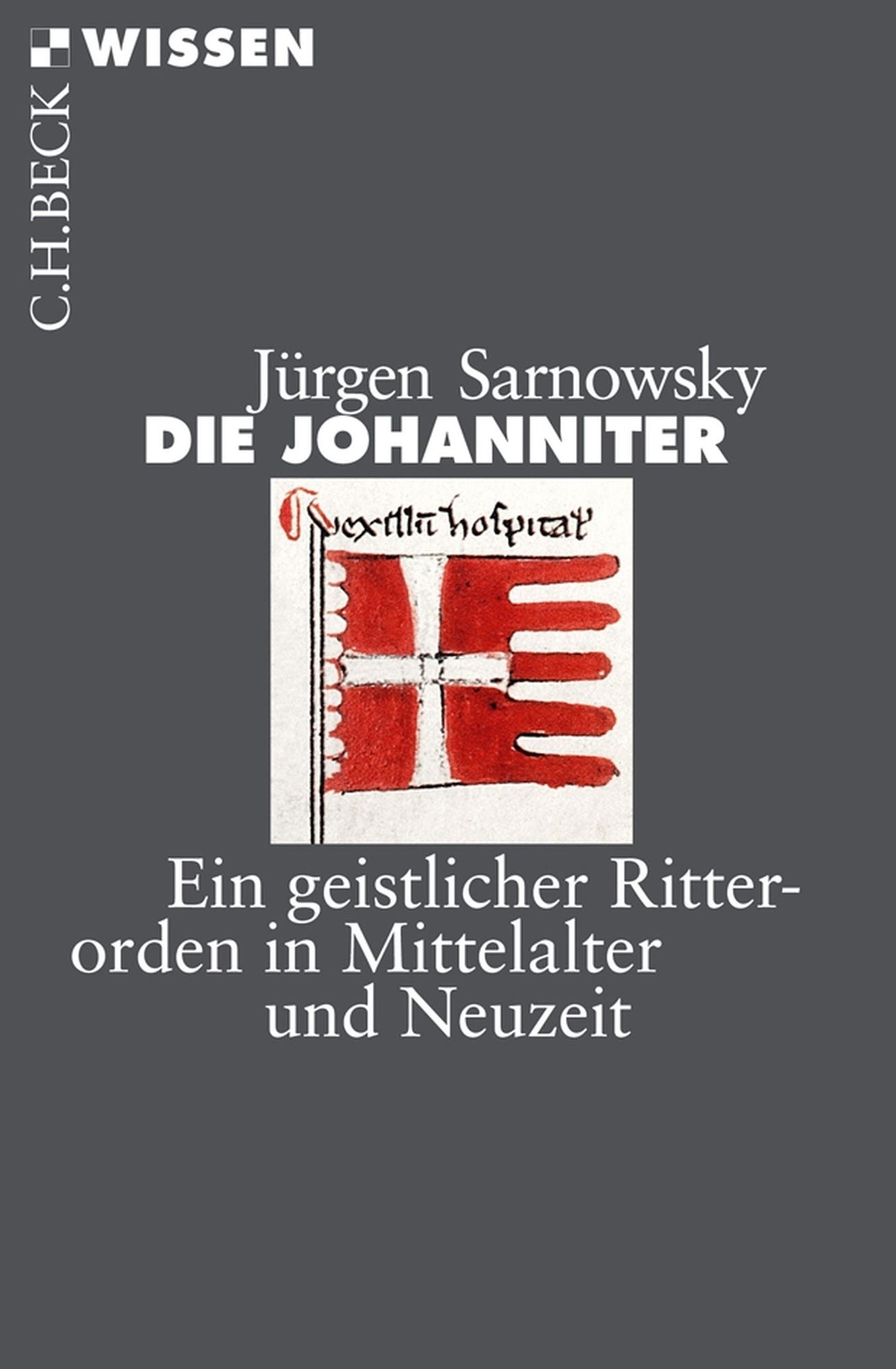 Die Johanniter: Ein geistlicher Ritterorden in Mittelalter und Neuzeit
