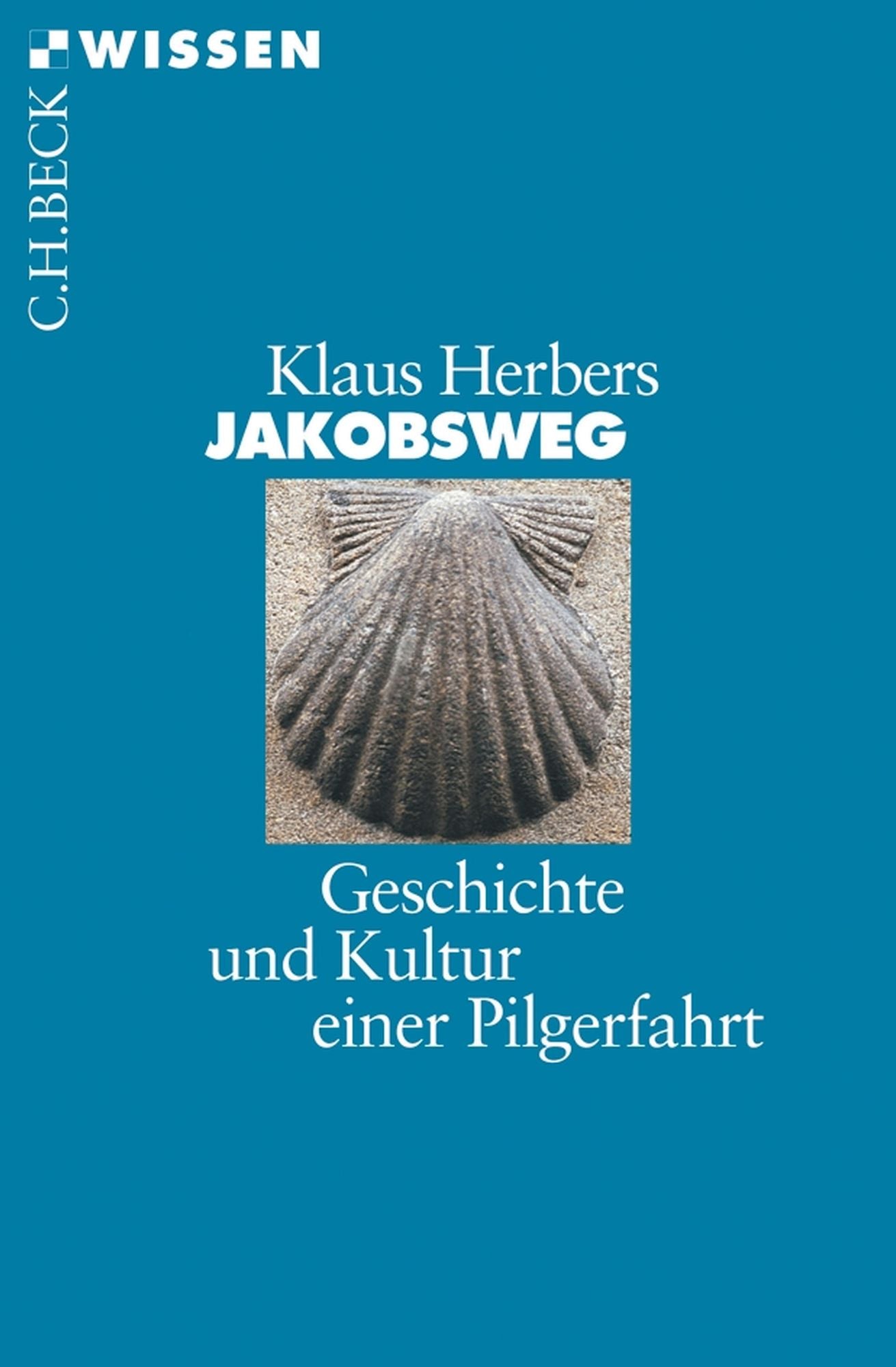 Jakobsweg: Geschichte und Kultur einer Pilgerfahrt