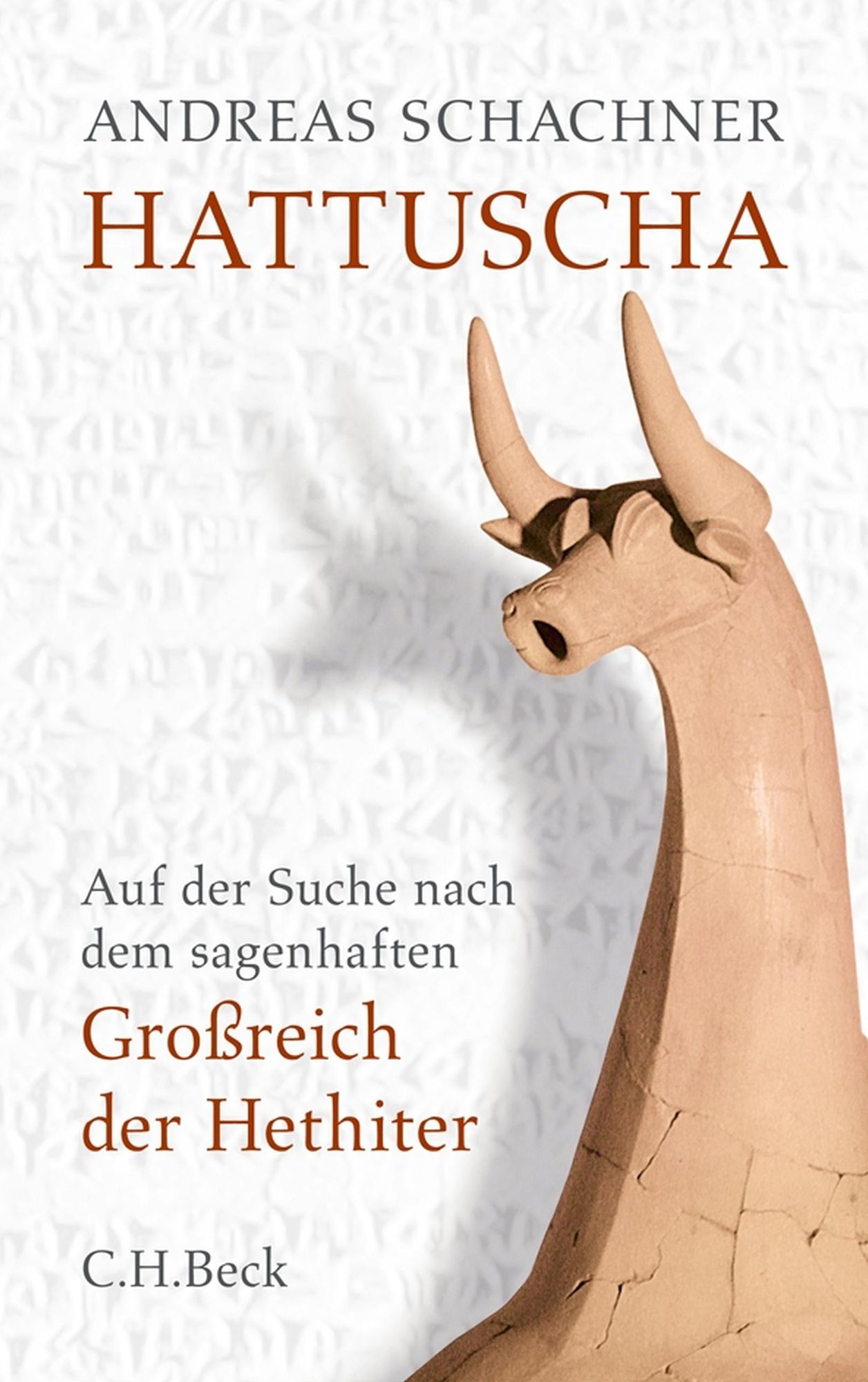 Hattuscha: Auf der Suche nach dem sagenhaften Großreich der Hethiter