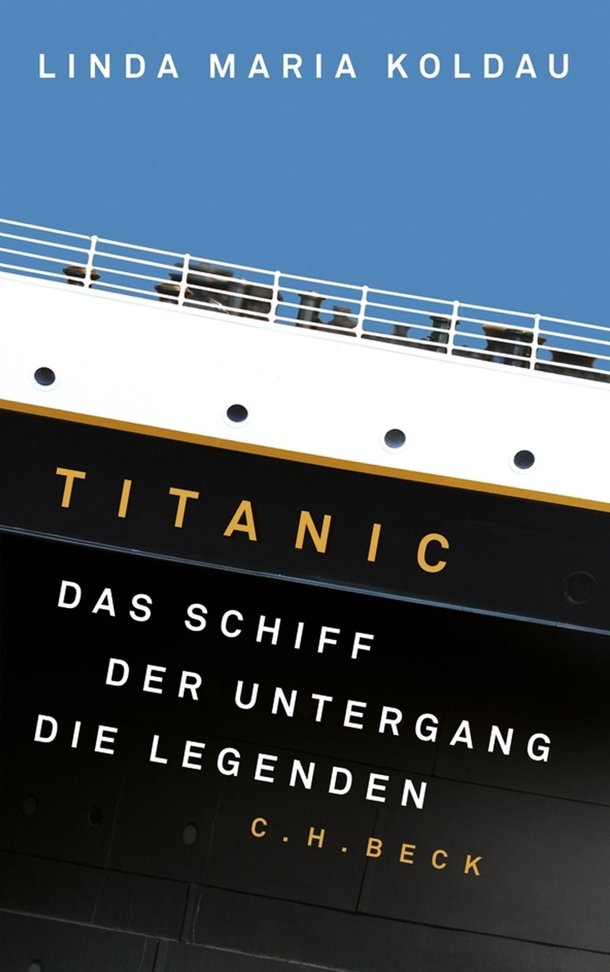 Titanic: Das Schiff, der Untergang, die Legenden
