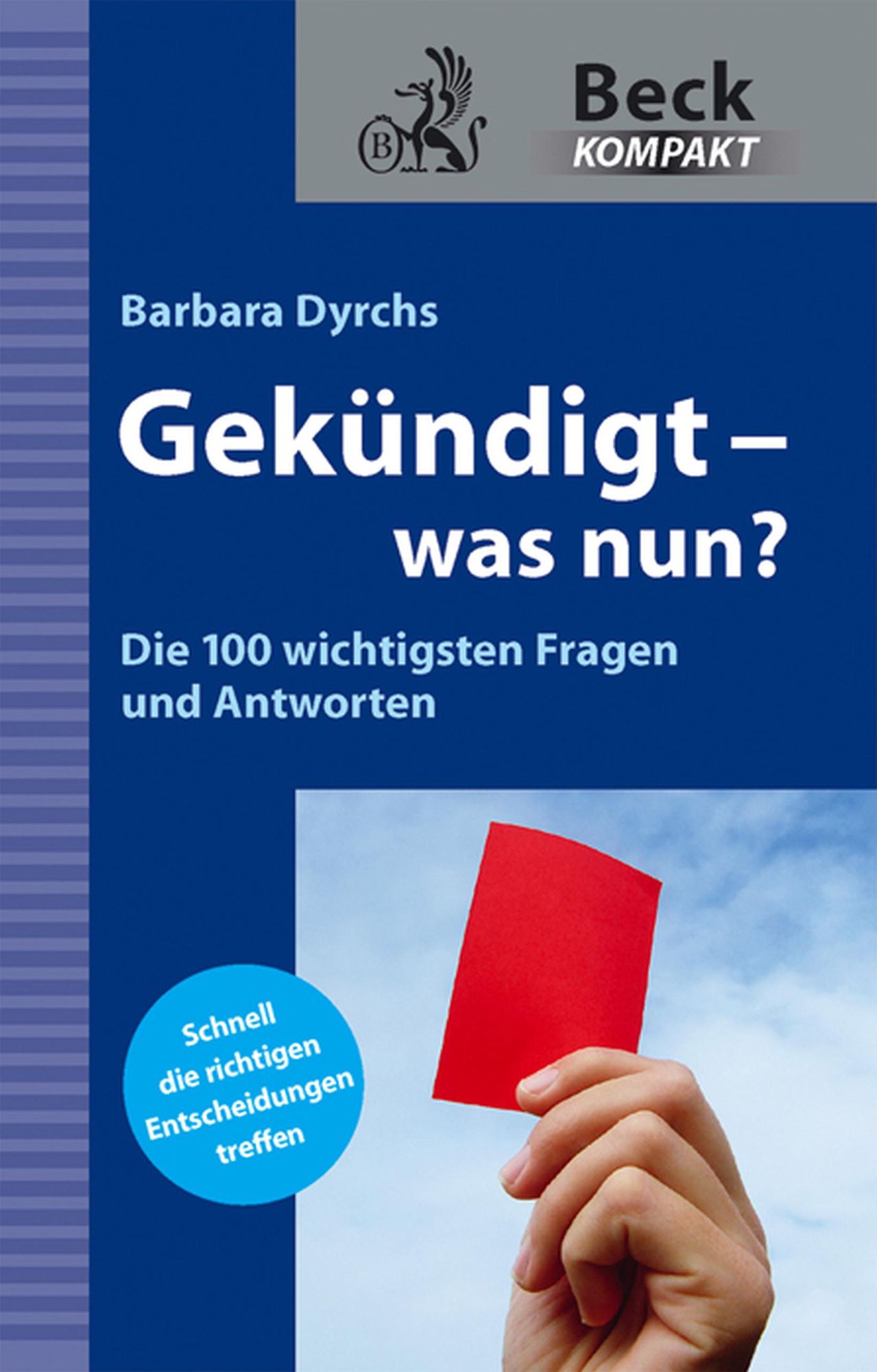 Gekündigt - was nun?: Die 100 wichtigsten Fragen und Antworten