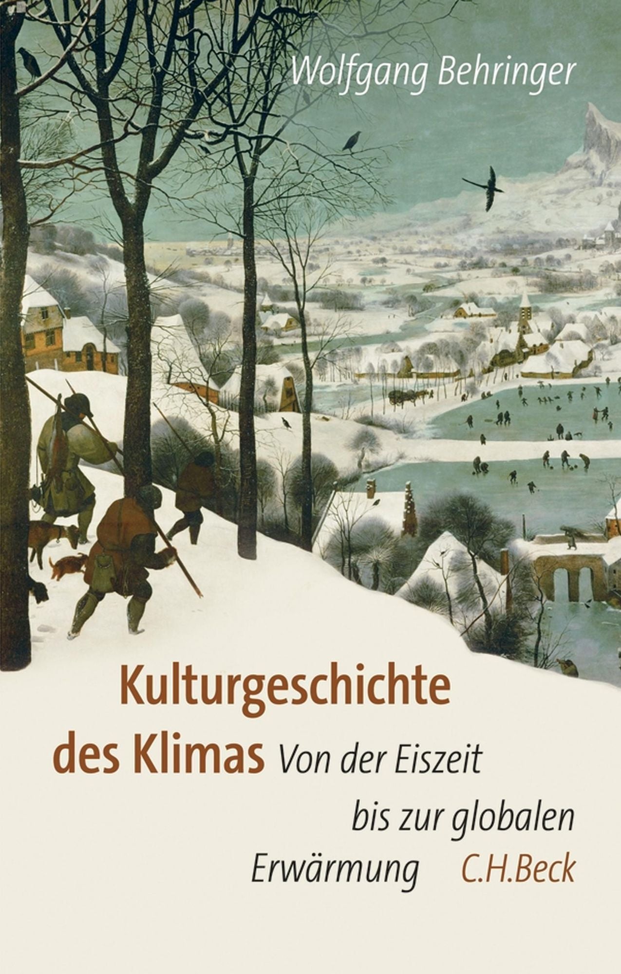 Kulturgeschichte des Klimas: Von der Eiszeit bis zur globalen Erwärmung
