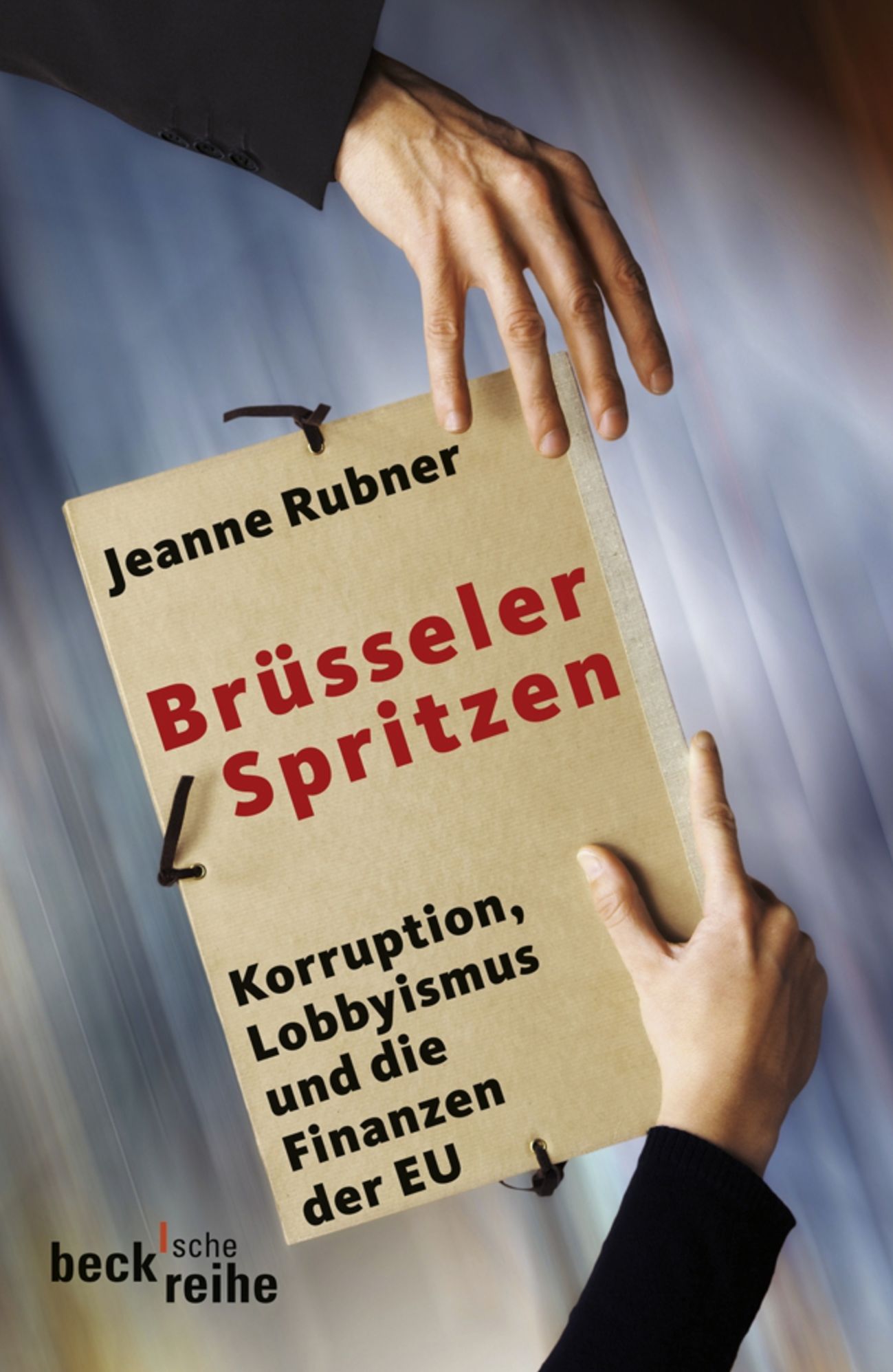 Brüsseler Spritzen: Korruption, Lobbyismus und die Finanzen der EU