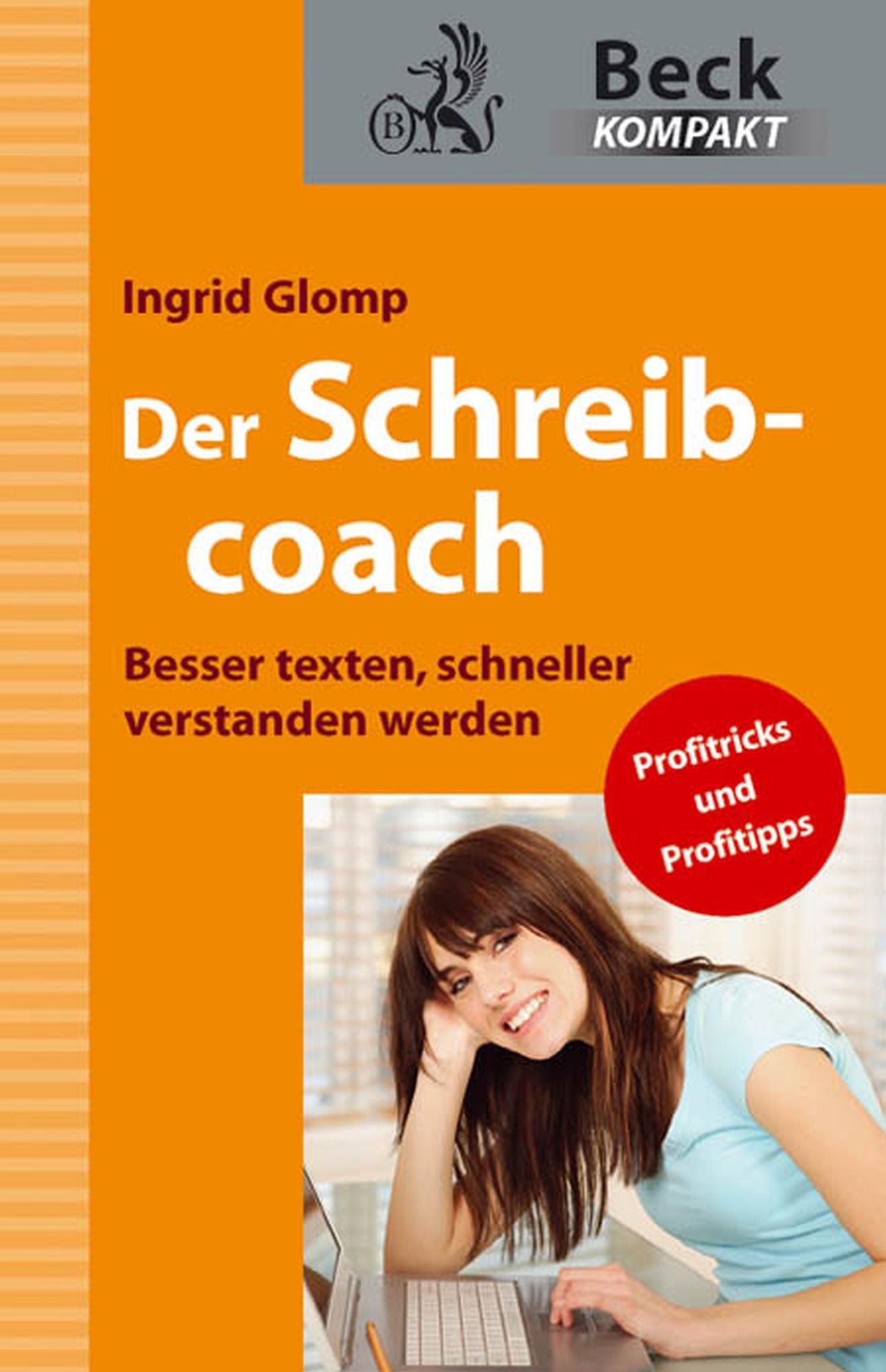 Der Schreibcoach: Besser texten, schneller verstanden werden