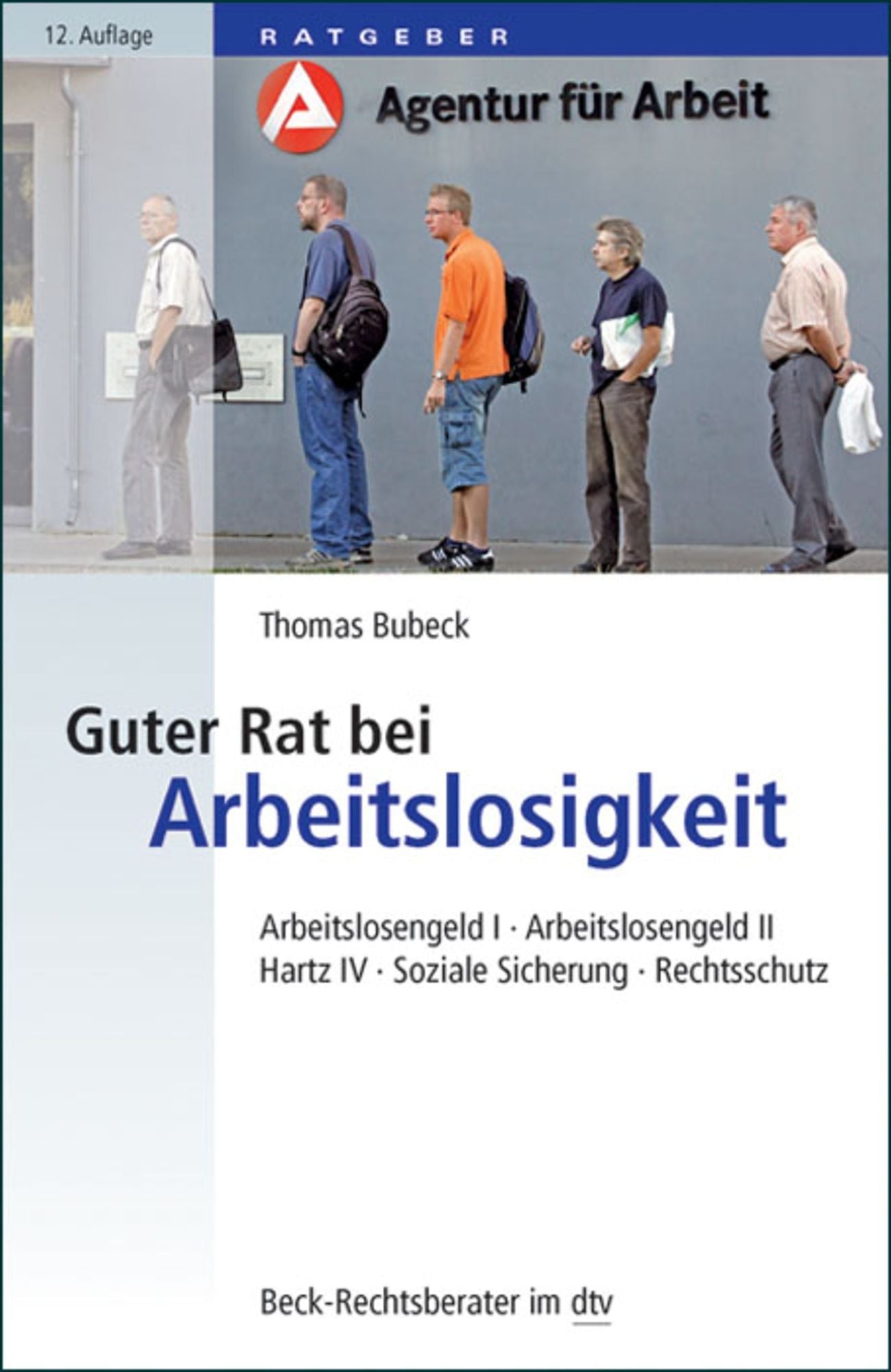 Guter Rat bei Arbeitslosigkeit: Arbeitslosengeld I, Arbeitslosengeld II, Hartz IV, Soziale Sicherung, Rechtsschutz