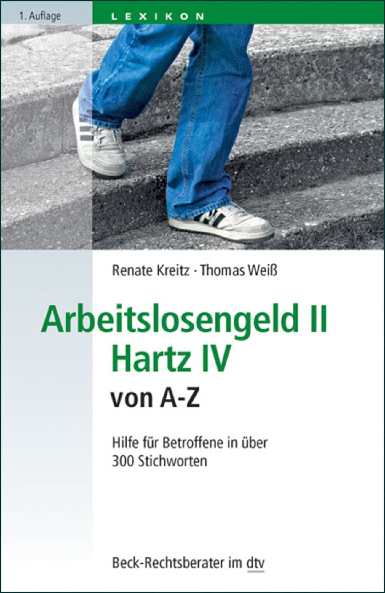 Arbeitslosengeld II Hartz IV von A-Z: Hilfe für Betroffene in über 300 Stichworten