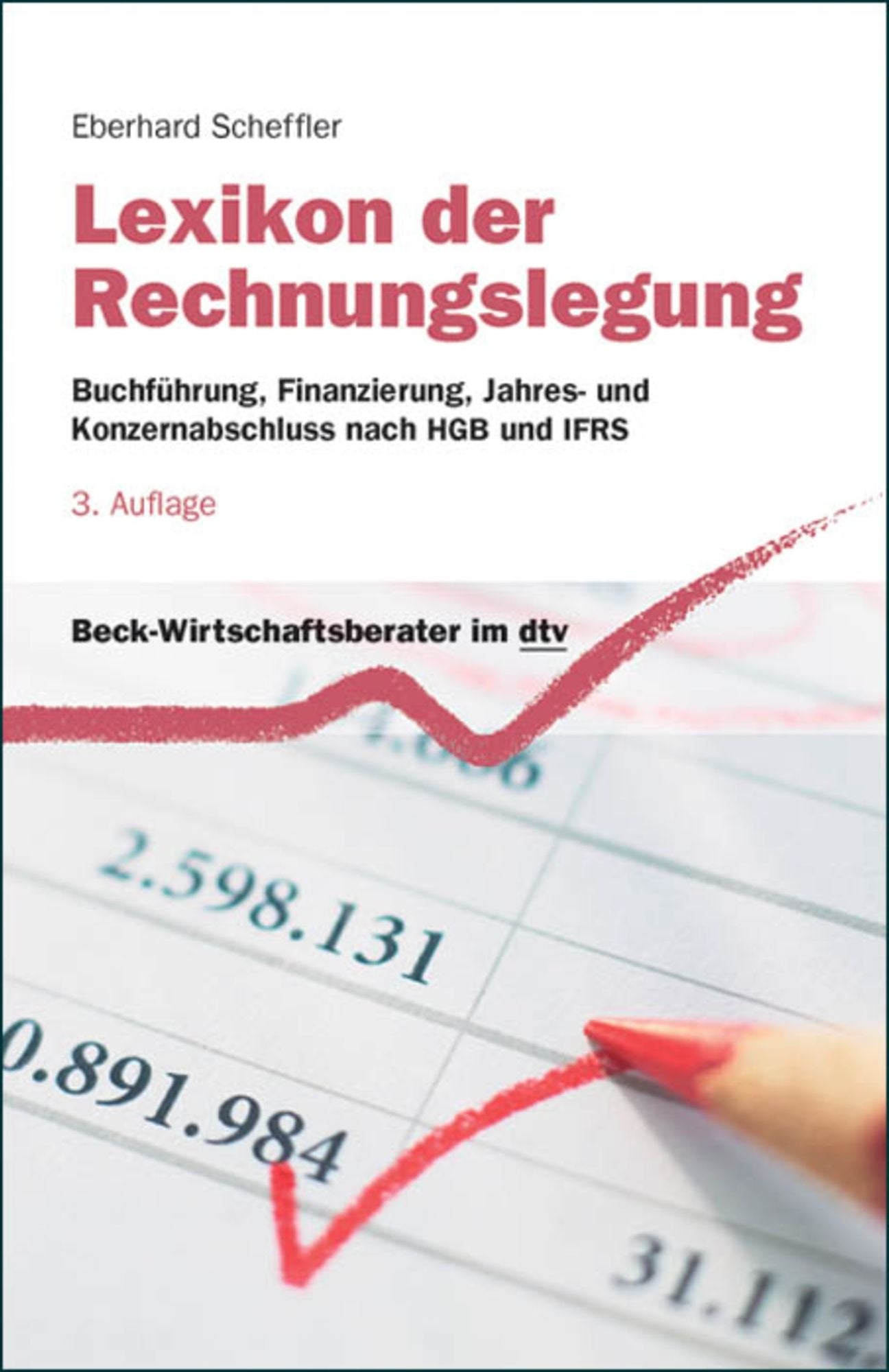 Lexikon der Rechnungslegung: Buchführung, Finanzierung, Jahres- und Konzernabschluss nach HGB und IFRS