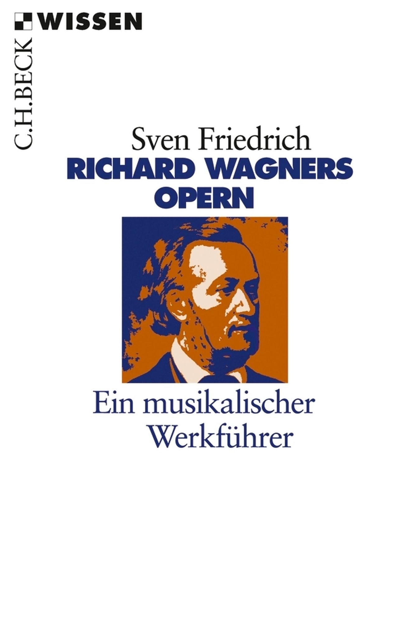 Richard Wagners Opern: Ein musikalischer Werkführer