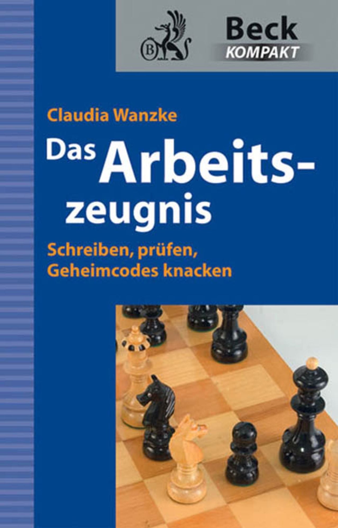 Das Arbeitszeugnis: Schreiben, prüfen, Geheimcodes knacken