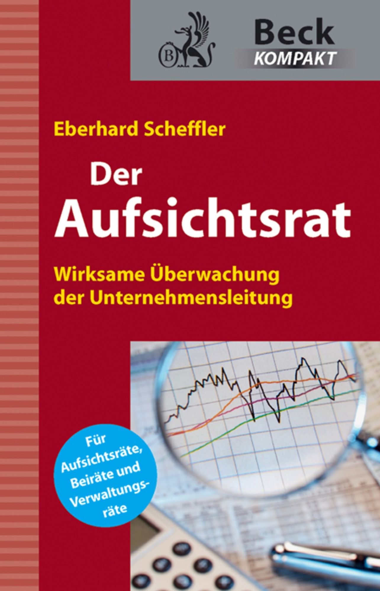 Der Aufsichtsrat: Wirksame Überwachung der Unternehmensleitung