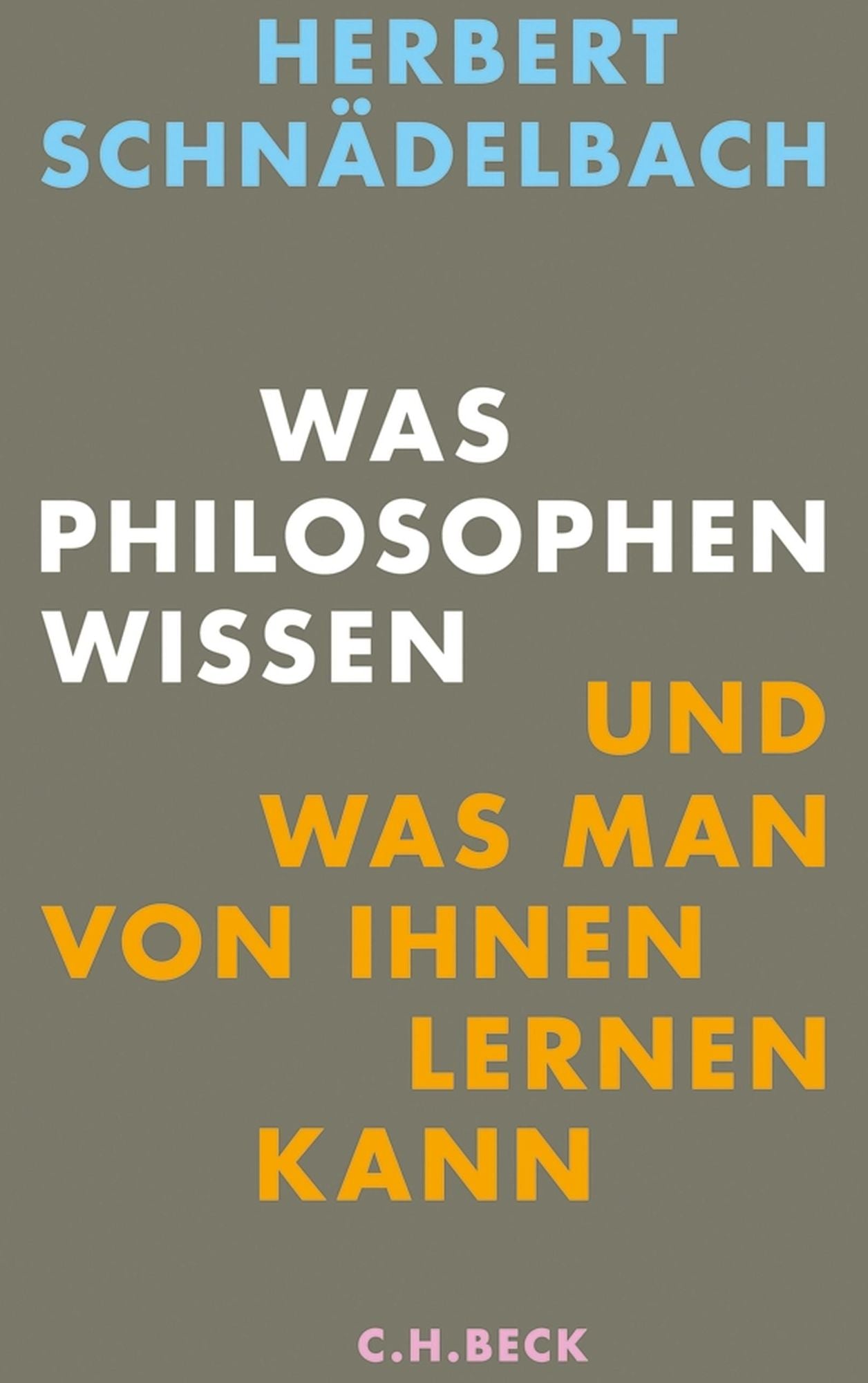 Was Philosophen wissen: und was man von ihnen lernen kann