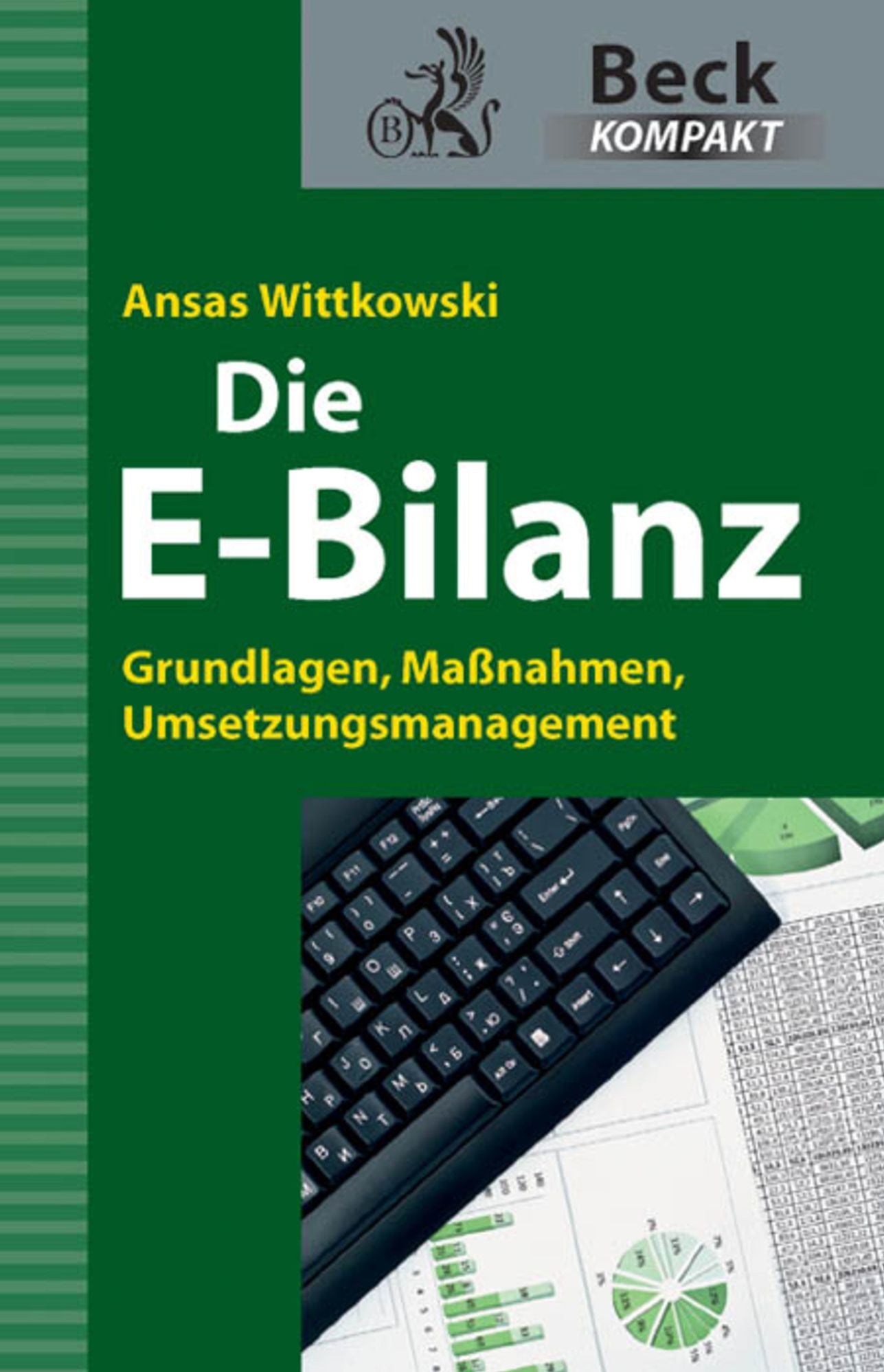 Die E-Bilanz: Grundlagen, Maßnahmen, Umsetzungsmanagement