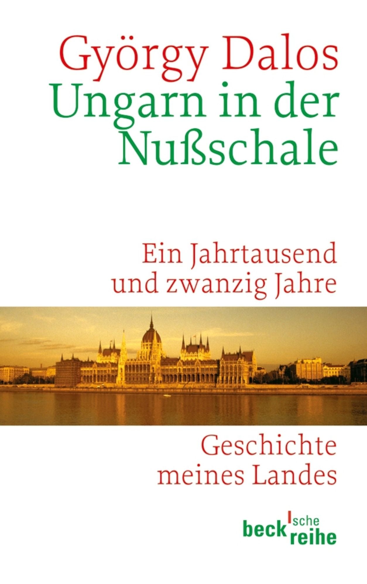 Ungarn in der Nußschale: Ein Jahrtausend und zwanzig Jahre