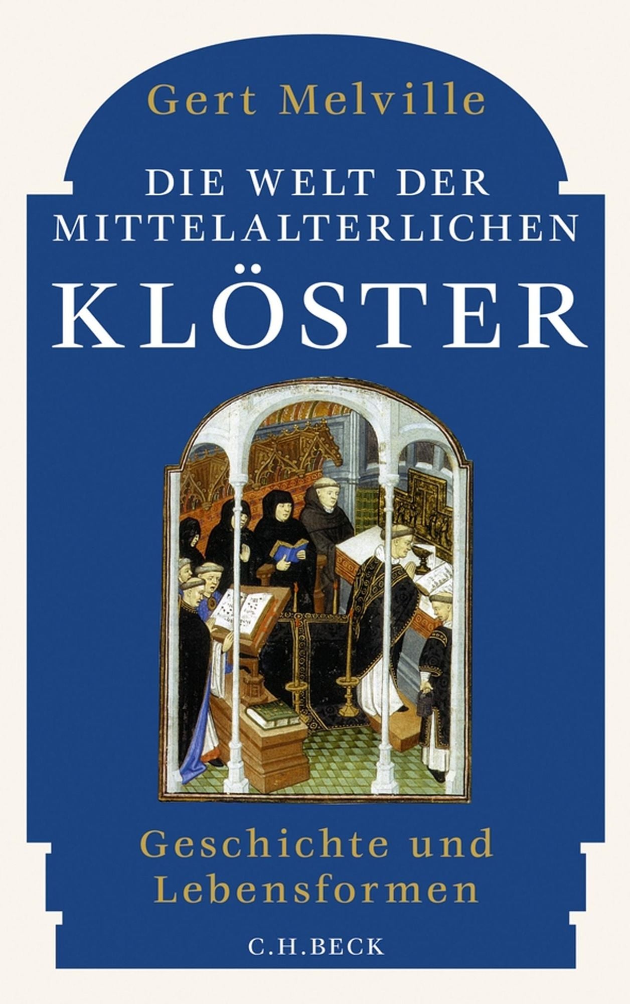 Die Welt der mittelalterlichen Klöster: Geschichte und Lebensformen