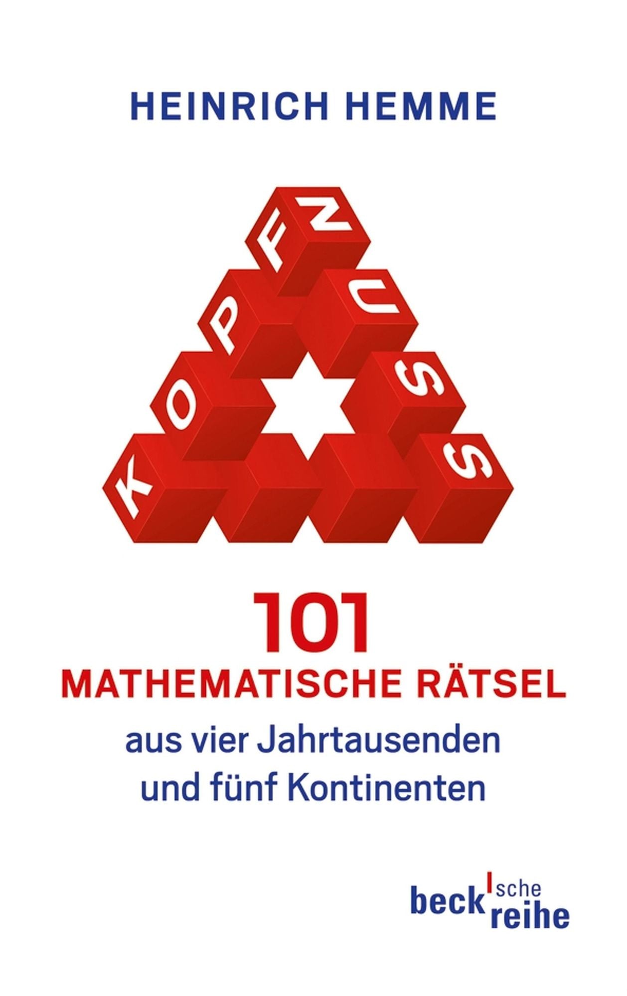Kopfnuss: 101 mathematische Rätsel aus vier Jahrtausenden und fünf Kontinenten
