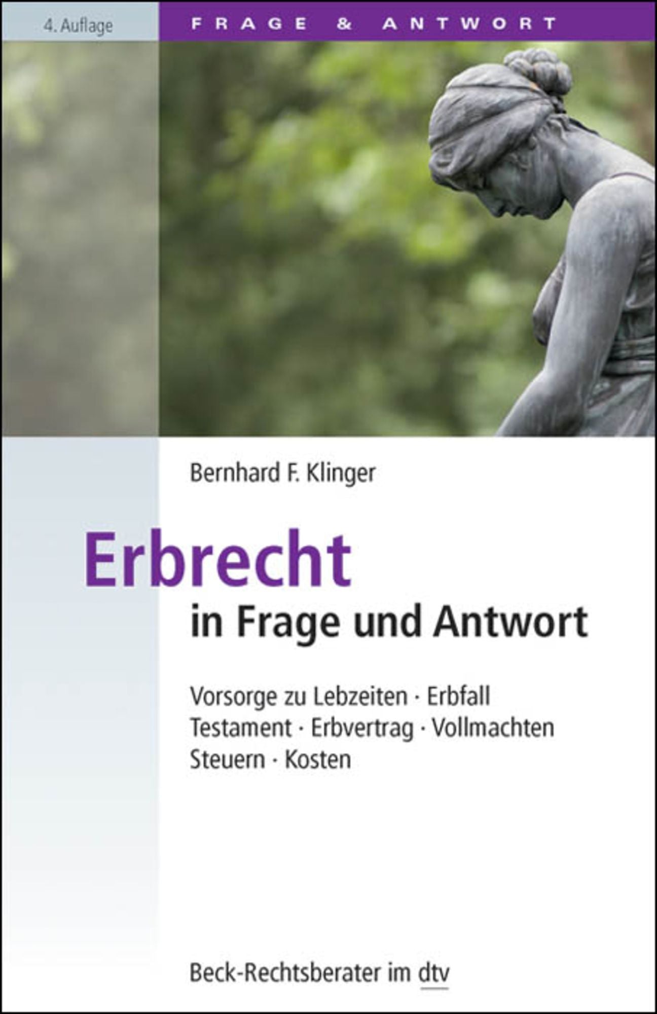 Erbrecht in Frage und Antwort: Vorsorge zu Lebzeiten, Erbfall, Testament, Erbvertrag, Vollmachten, Steuern, Kosten