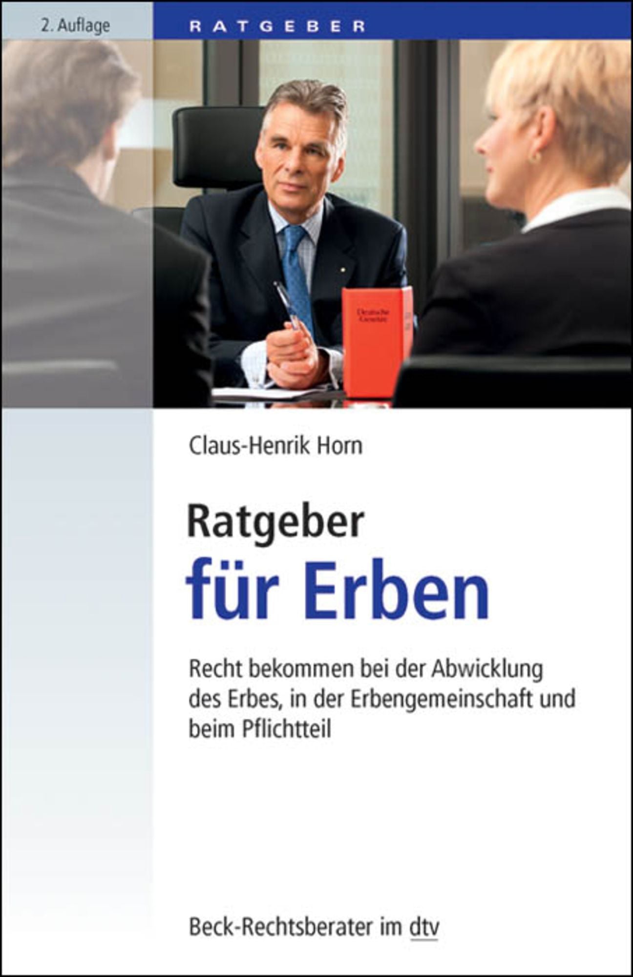 Ratgeber für Erben: Recht bekommen bei der Abwicklung des Erbes, in der Erbengemeinschaft und beim Pflichtteil
