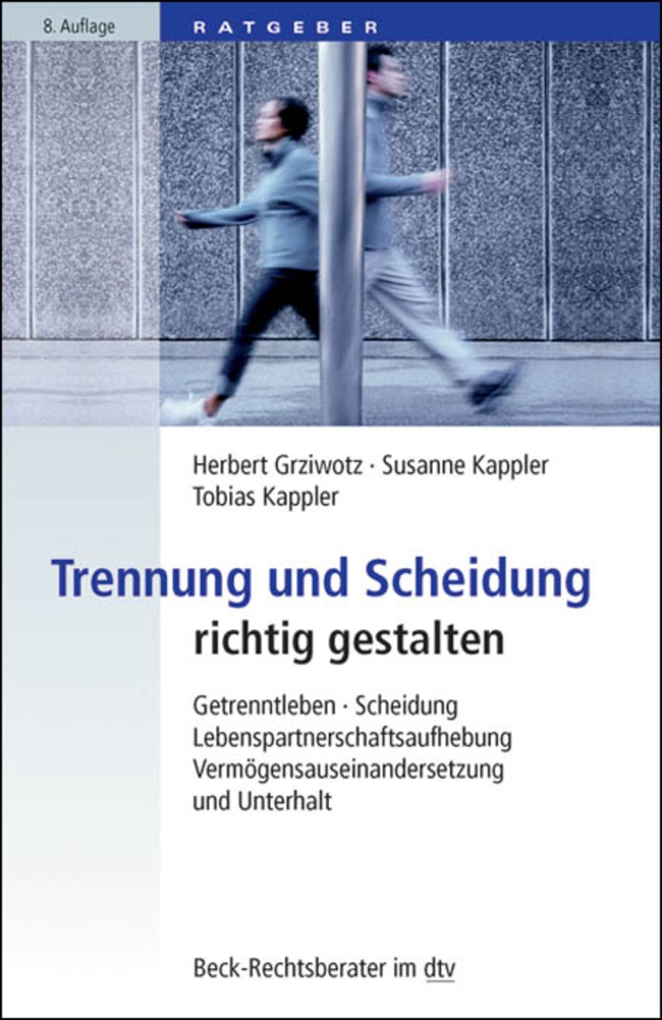 Trennung und Scheidung richtig gestalten: Getrenntleben, Scheidung, Lebenspartnerschaftsaufhebung, Vermögensauseinandersetzung und Unterhalt