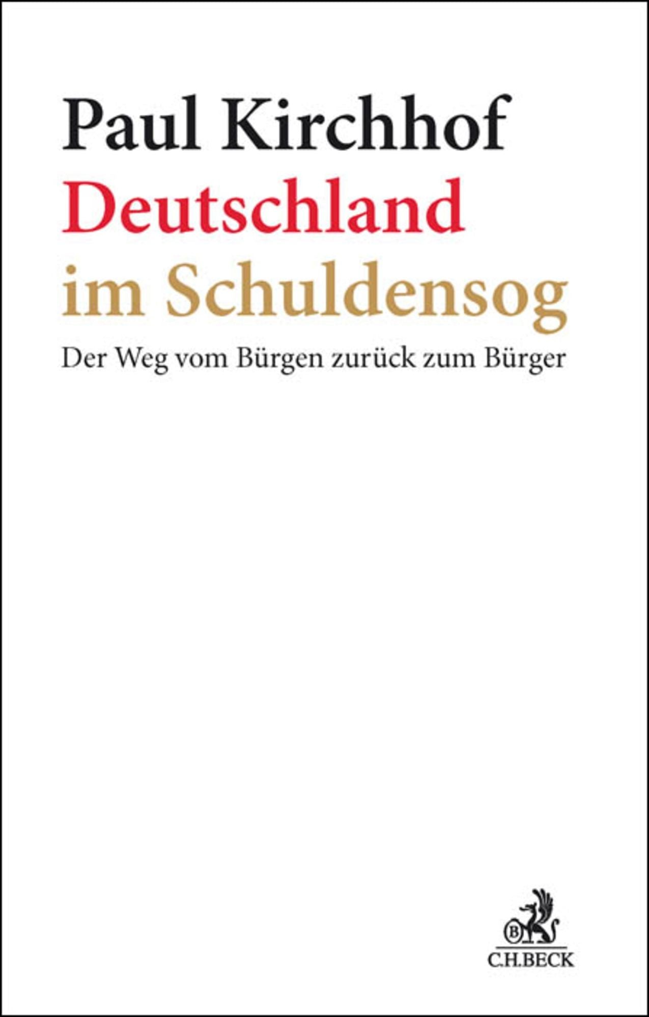 Deutschland im Schuldensog: Der Weg vom Bürgen zurück zum Bürger