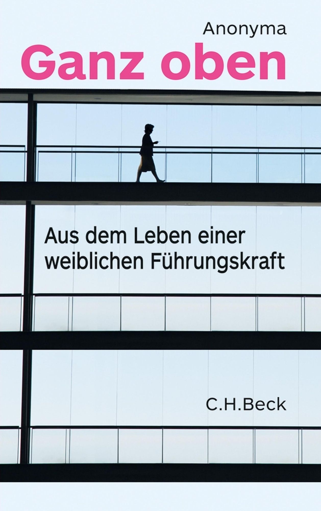 Ganz oben: Aus dem Leben einer weiblichen Führungskraft