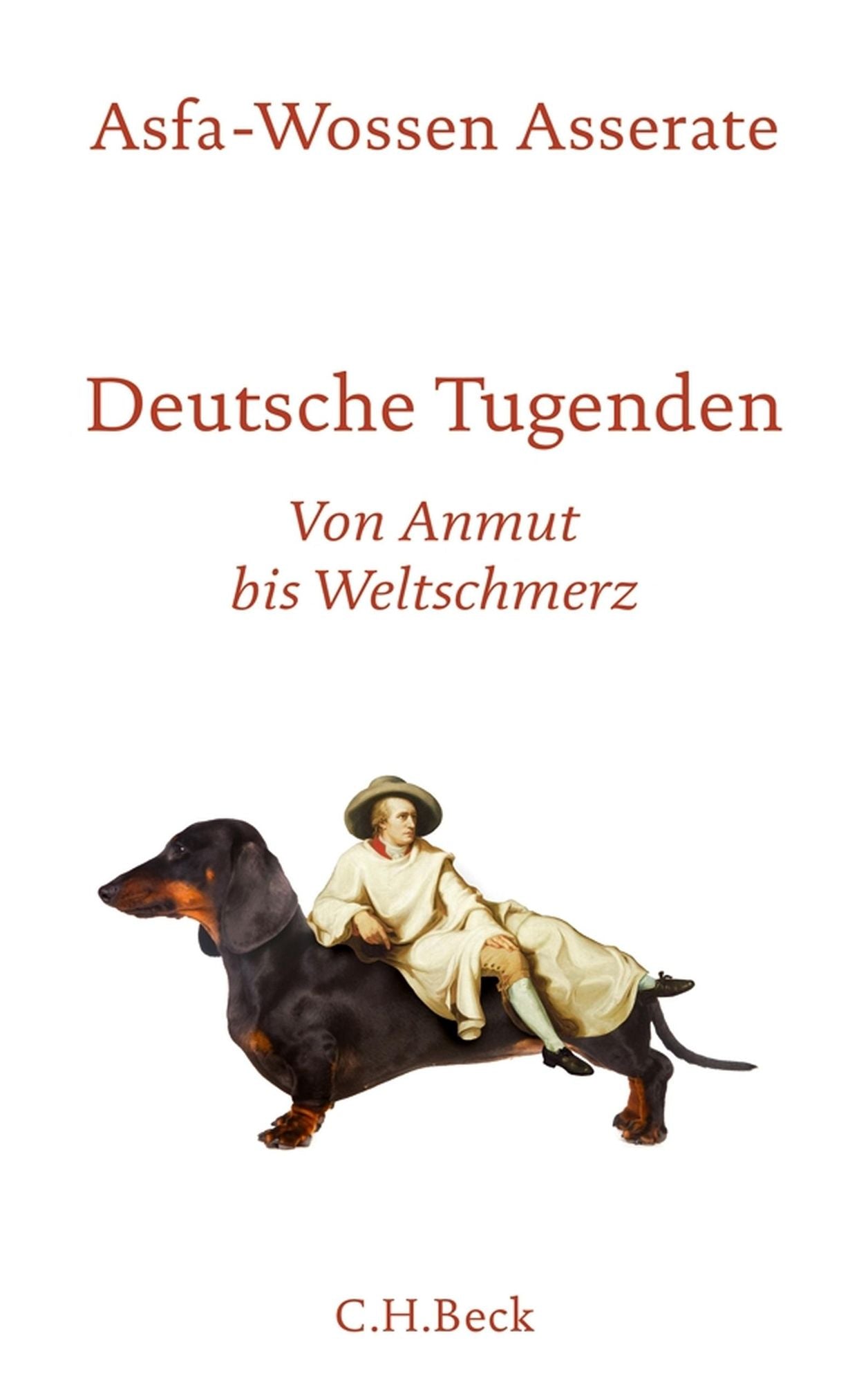 Deutsche Tugenden: Von Anmut bis Weltschmerz