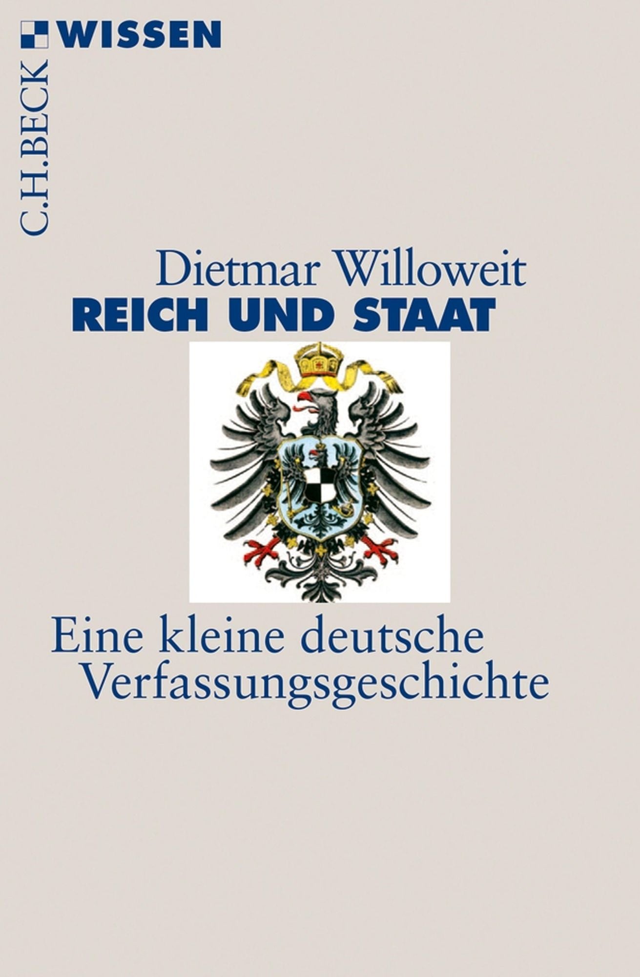 Reich und Staat: Eine kleine deutsche Verfassungsgeschichte