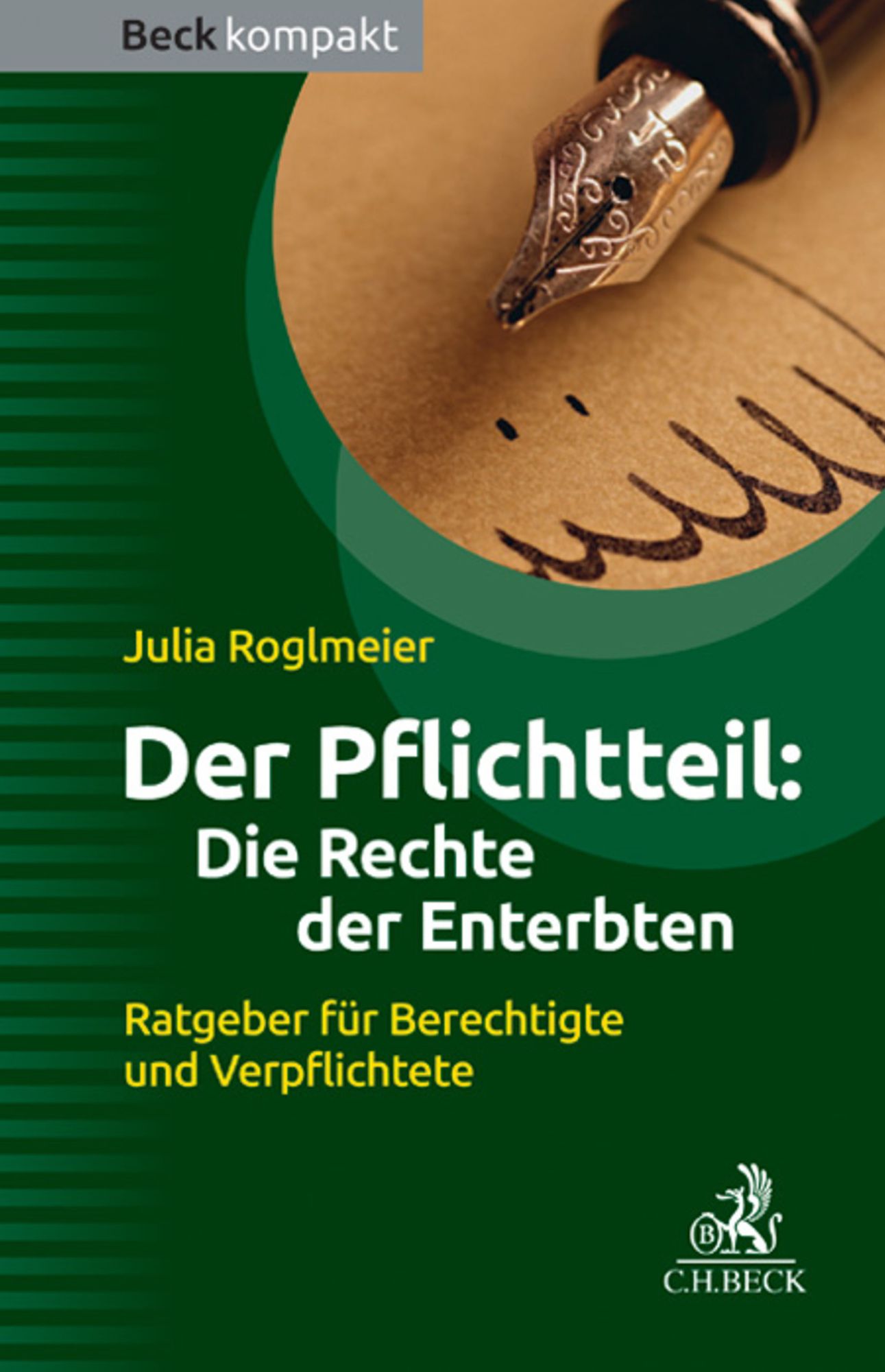Der Pflichtteil: Die Rechte der Enterbten: Ratgeber für Berechtigte und Verpflichtete