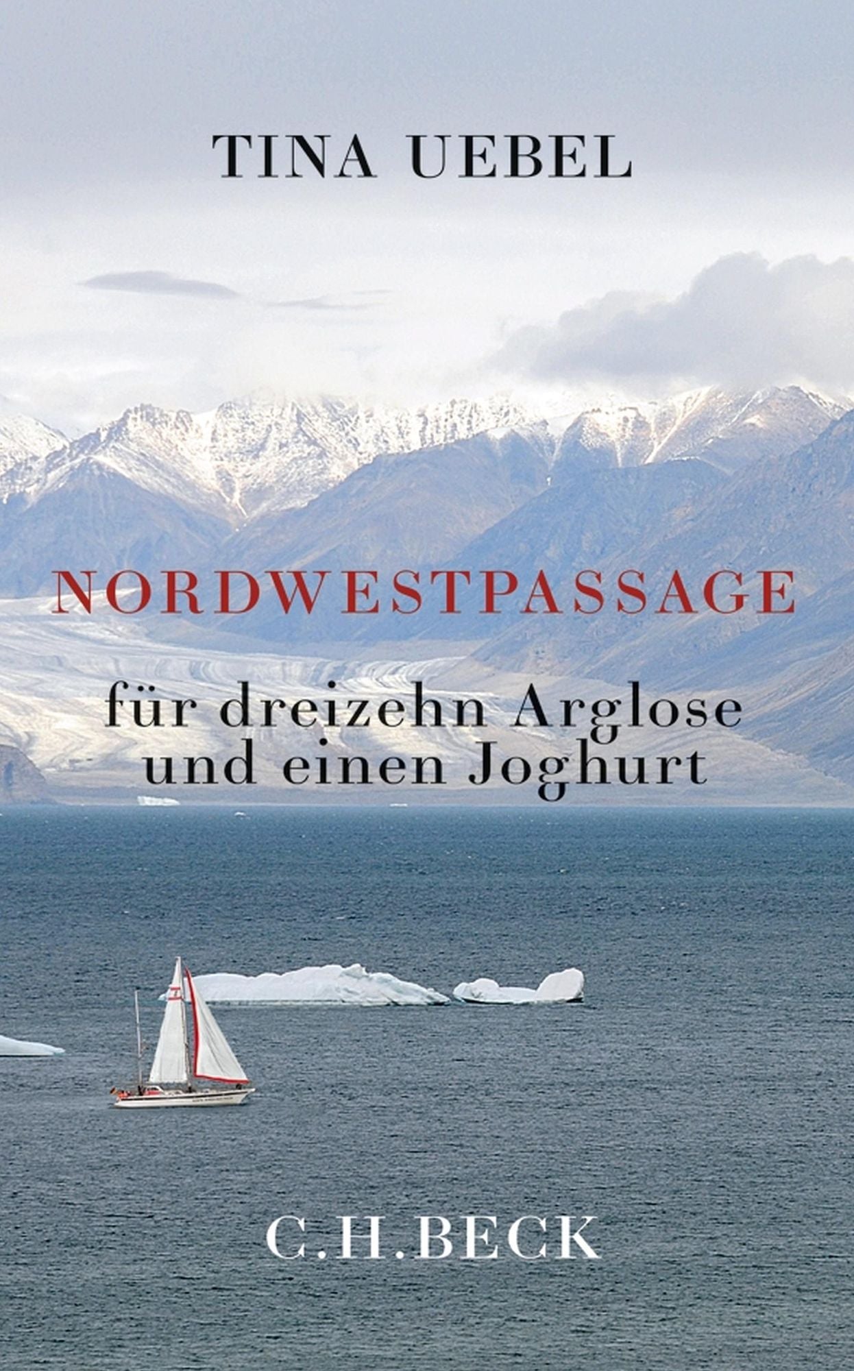 Nordwestpassage: für dreizehn Arglose und einen Joghurt