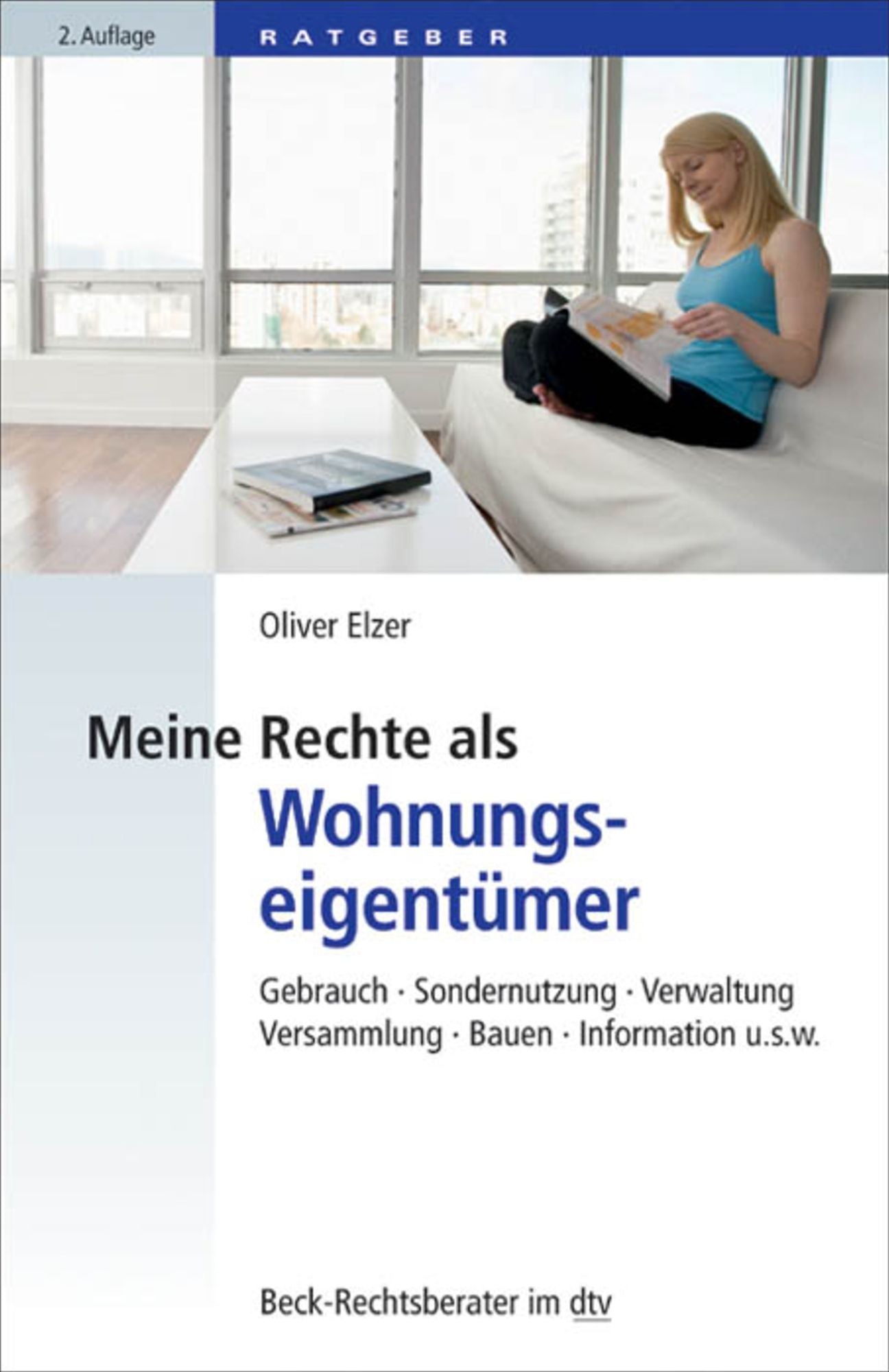 Meine Rechte als Wohnungseigentümer: Gebrauch, Sondernutzung, Verwaltung, Versammlung, Bauen, Information etc.