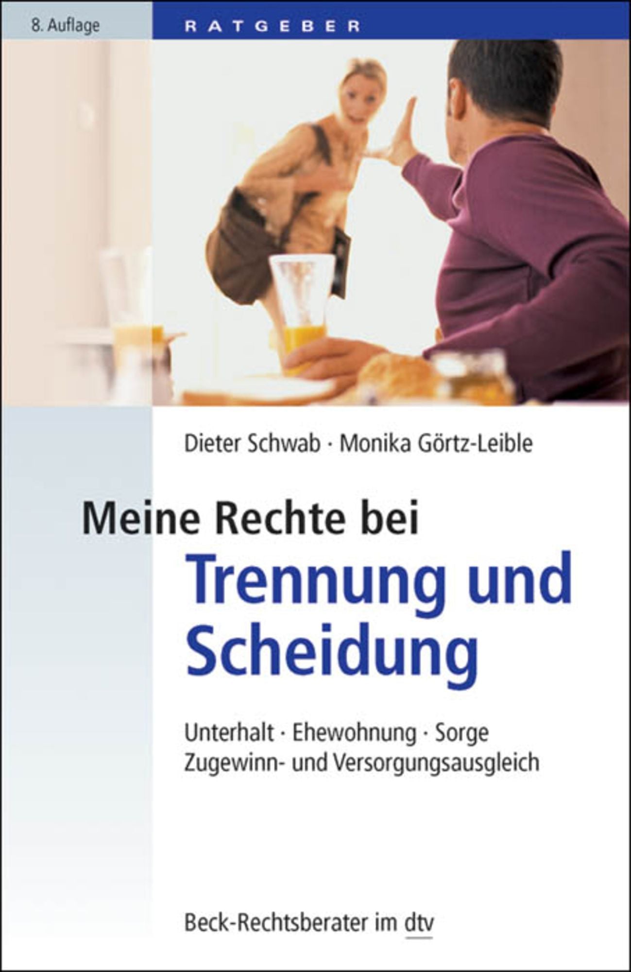 Meine Rechte bei Trennung und Scheidung: Unterhalt, Ehewohnung, Sorge, Zugewinn- und Versorgungsausgleich