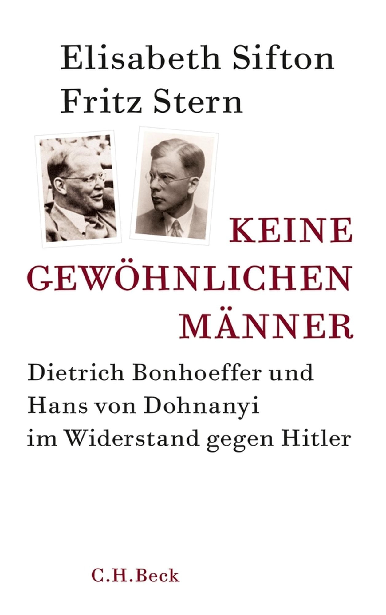Keine gewöhnlichen Männer: Dietrich Bonhoeffer und Hans von Dohnanyi im Widerstand gegen Hitler