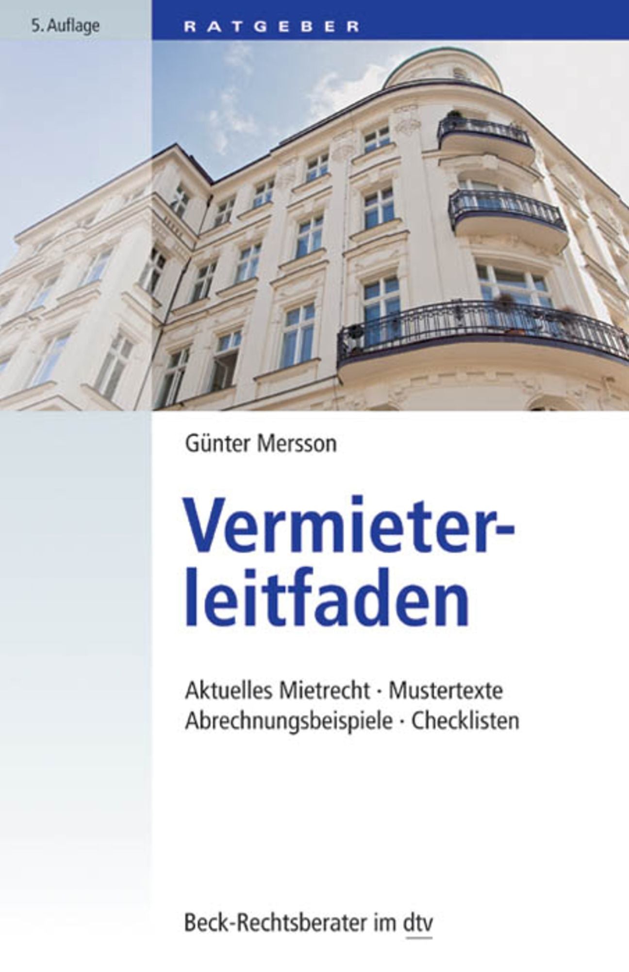 Vermieterleitfaden: Aktuelles Mietrecht, Mustertexte, Abrechnungsbeispiele, Checklisten