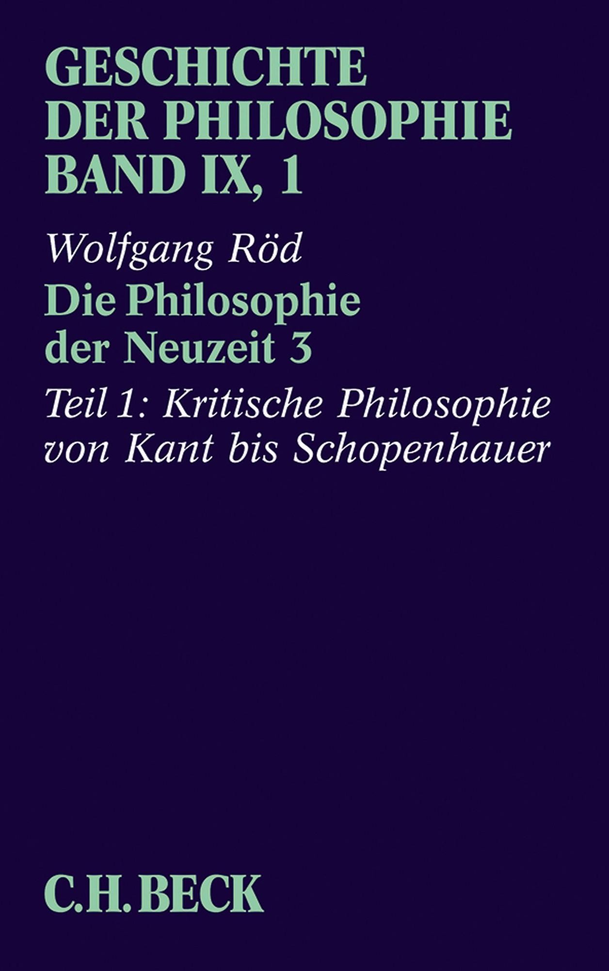 Geschichte der Philosophie Bd. 9/1: Die Philosophie der Neuzeit 3: Erster Teil: Kritische Philosophie von Kant bis Schopenhauer