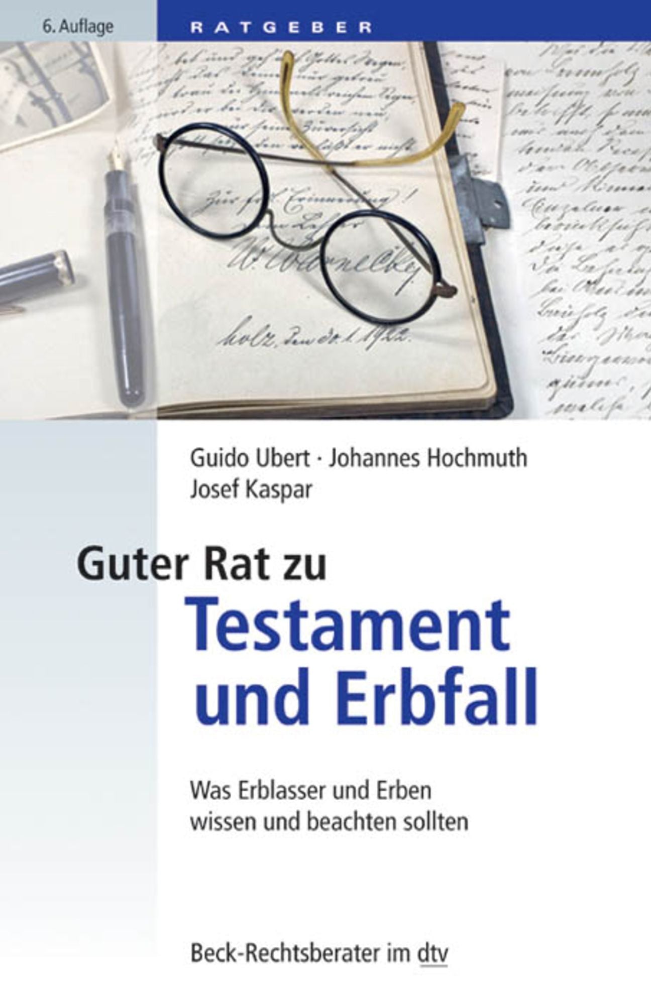 Guter Rat zu Testament und Erbfall: Was Erblasser und Erben wissen und beachten sollten