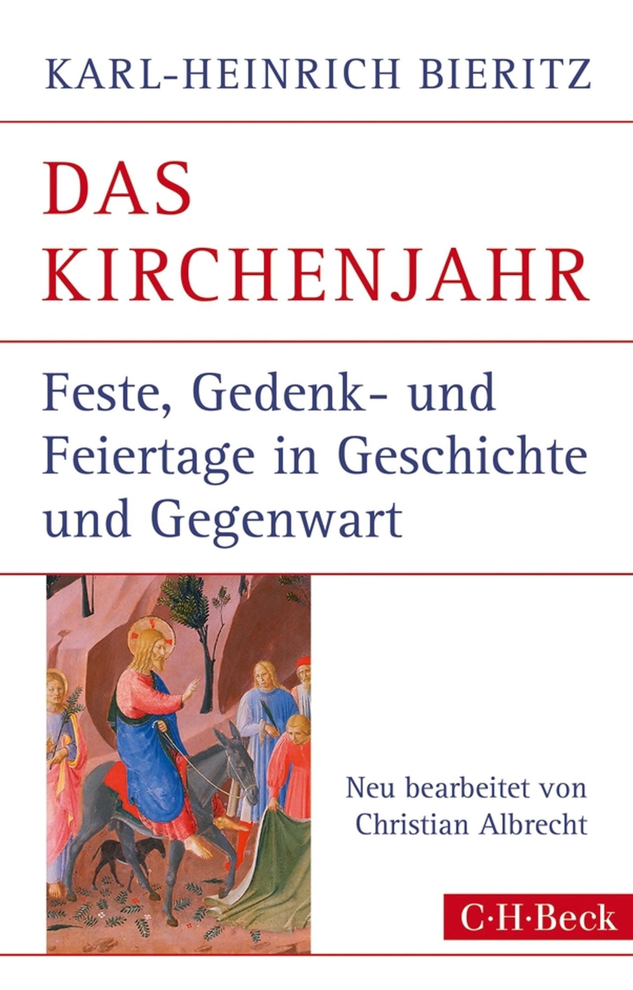 Das Kirchenjahr: Feste, Gedenk- und Feiertage in Geschichte und Gegenwart