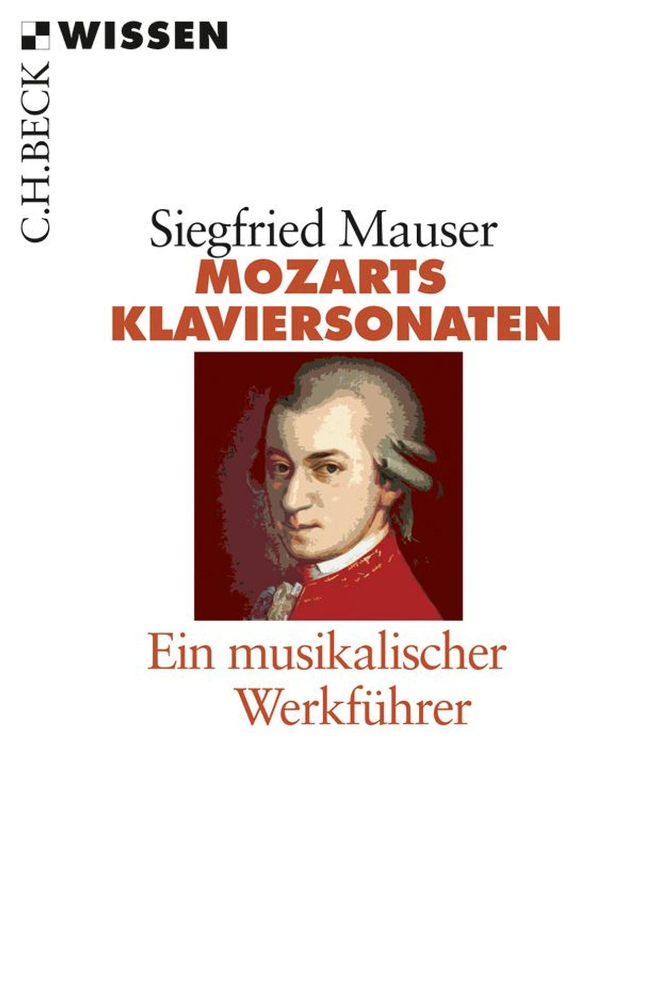 Mozarts Klaviersonaten: Ein musikalischer Werkführer