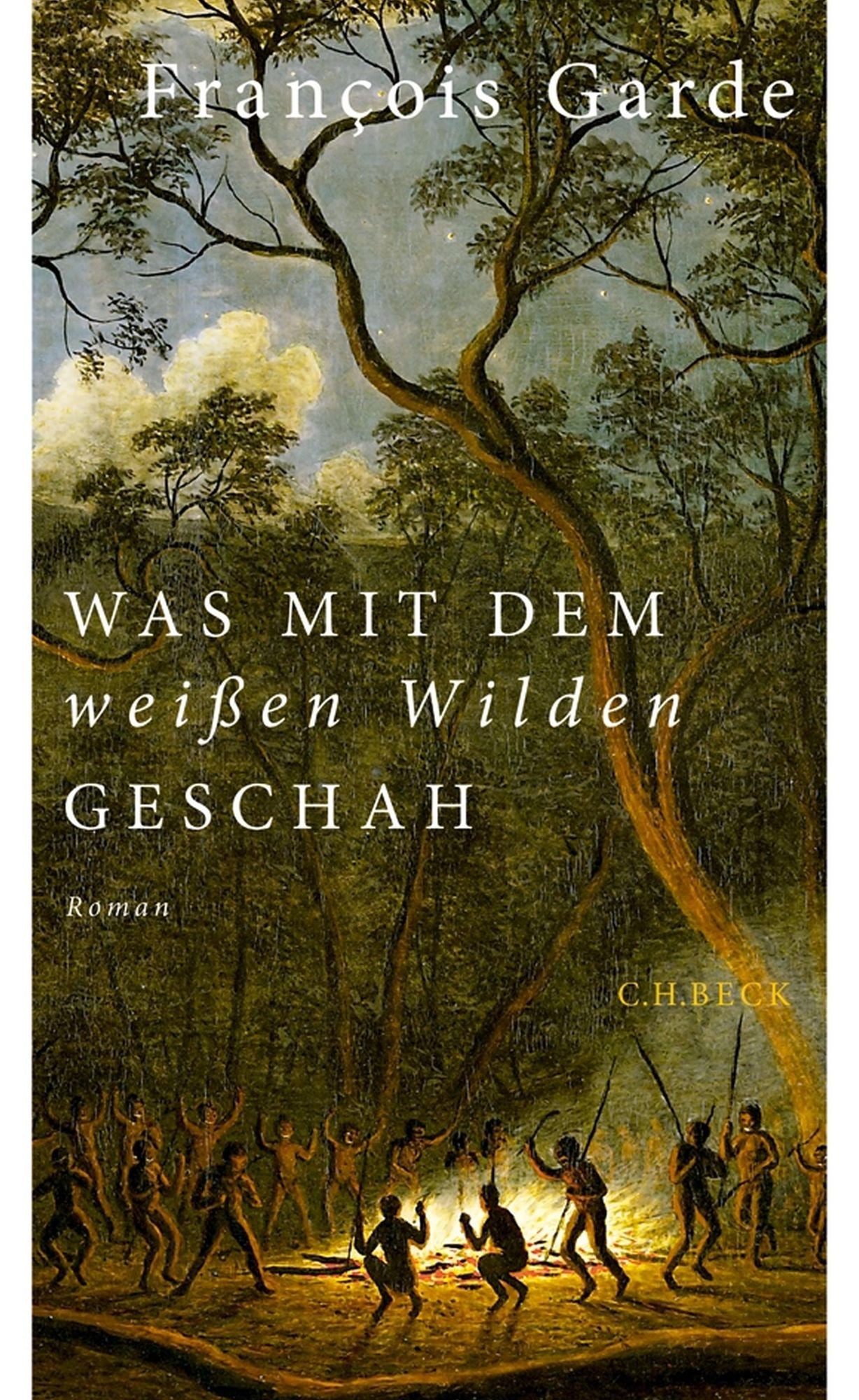 Was mit dem weißen Wilden geschah: Roman