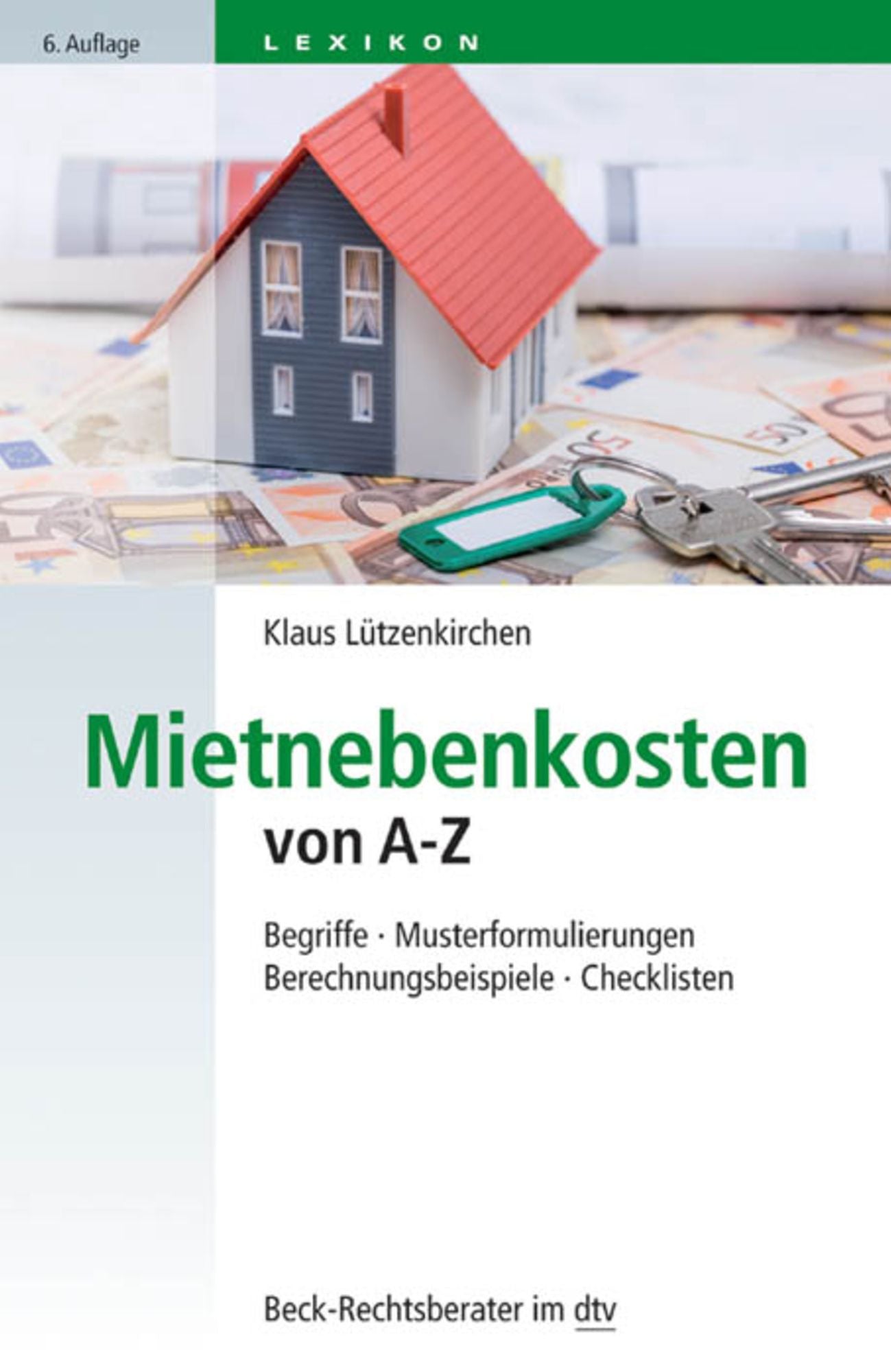 Mietnebenkosten von A-Z: Begriffe, Musterformulierungen, Berechnungsbeispiele, Checklisten