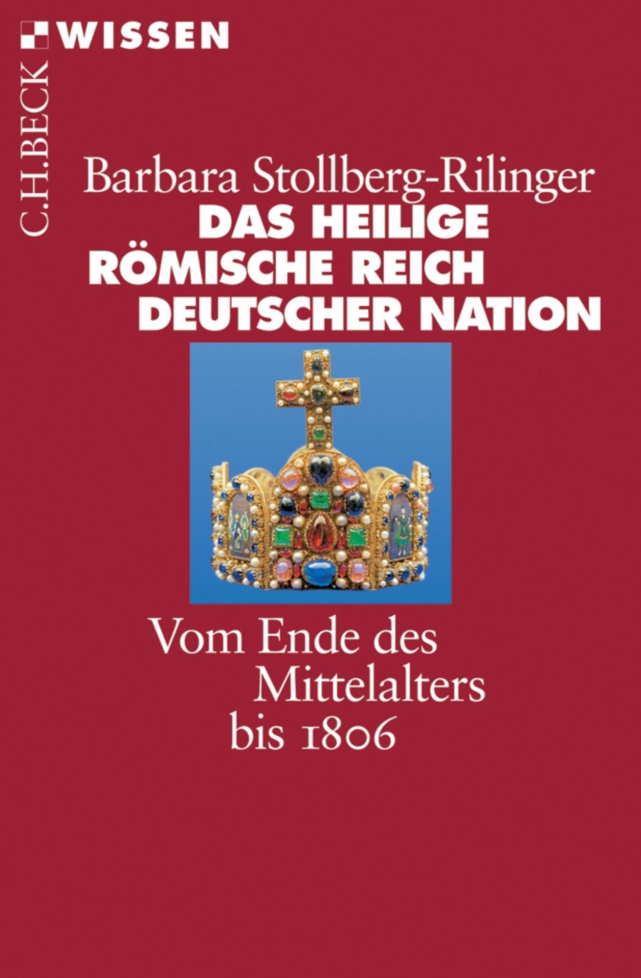 Das Heilige Römische Reich Deutscher Nation: Vom Ende des Mittelalters bis 1806