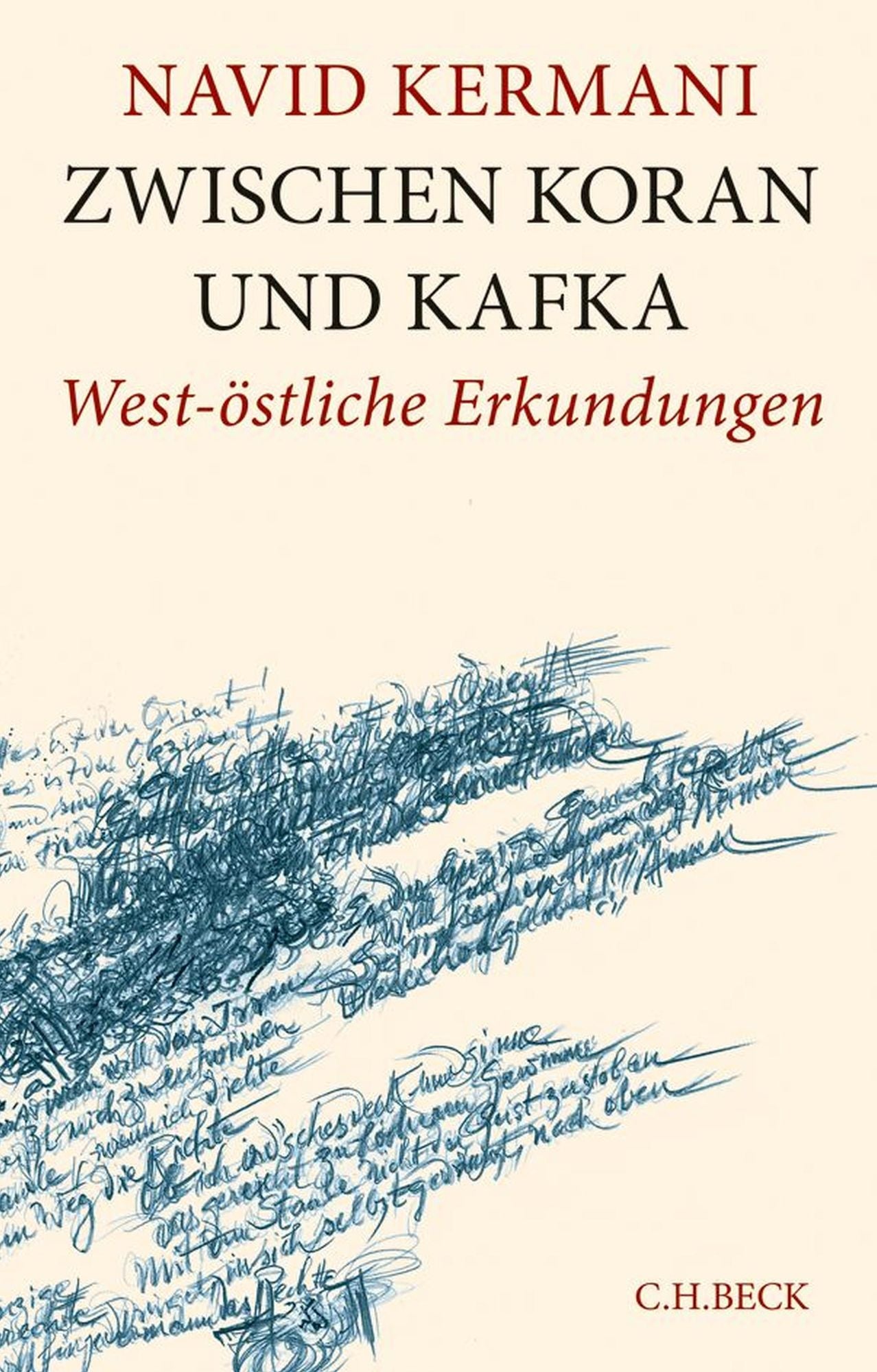 Zwischen Koran und Kafka: West-östliche Erkundungen