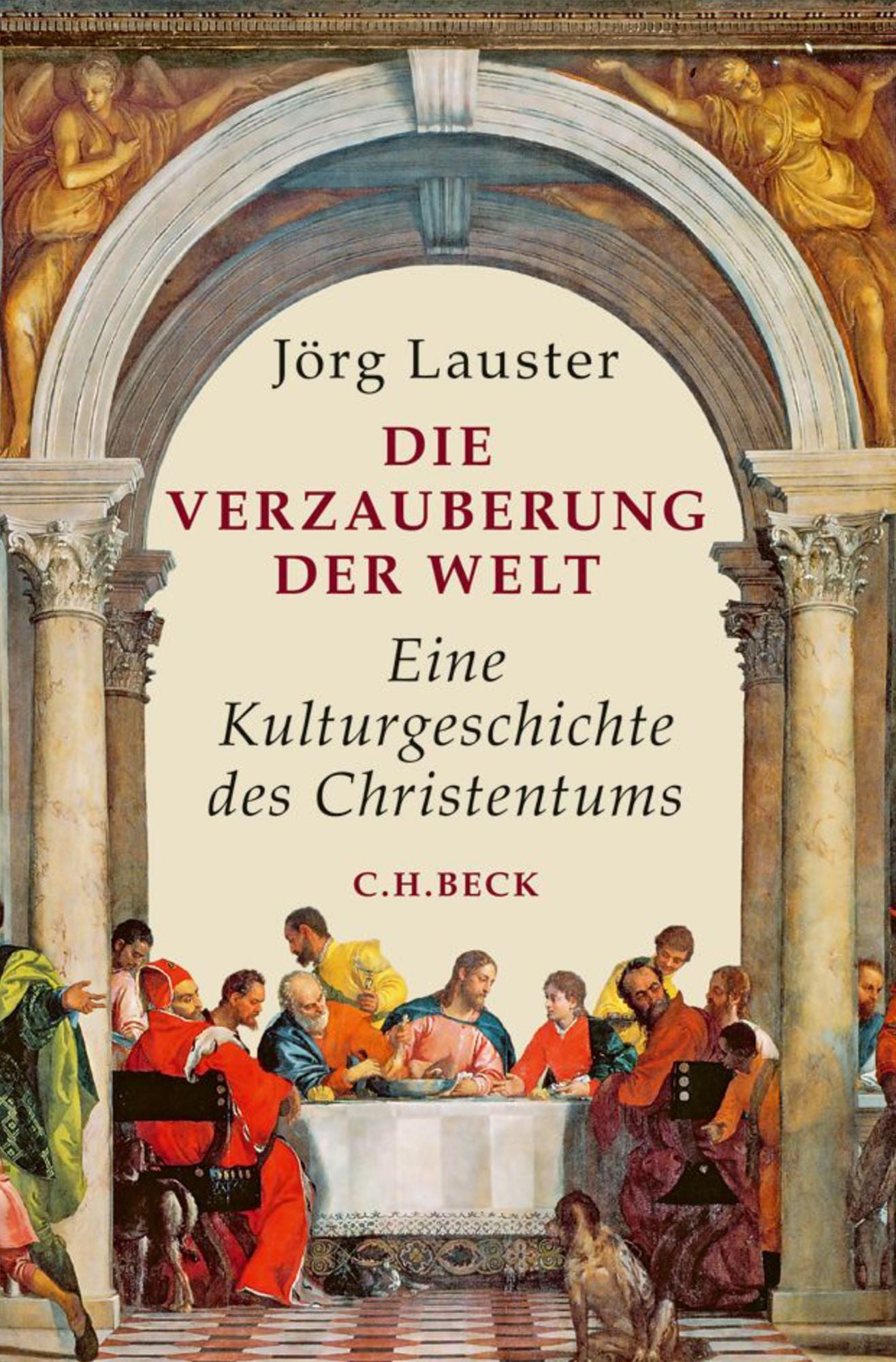 Die Verzauberung der Welt: Eine Kulturgeschichte des Christentums
