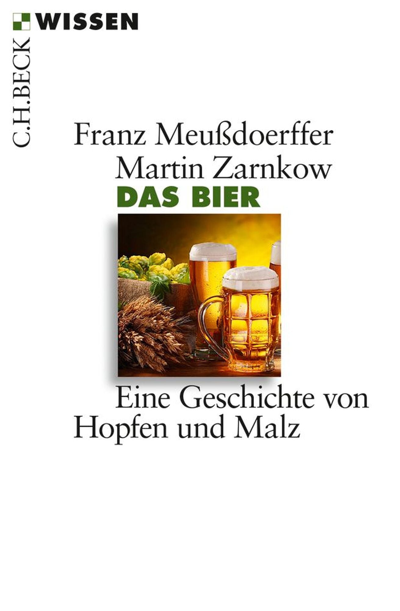Das Bier: Eine Geschichte von Hopfen und Malz