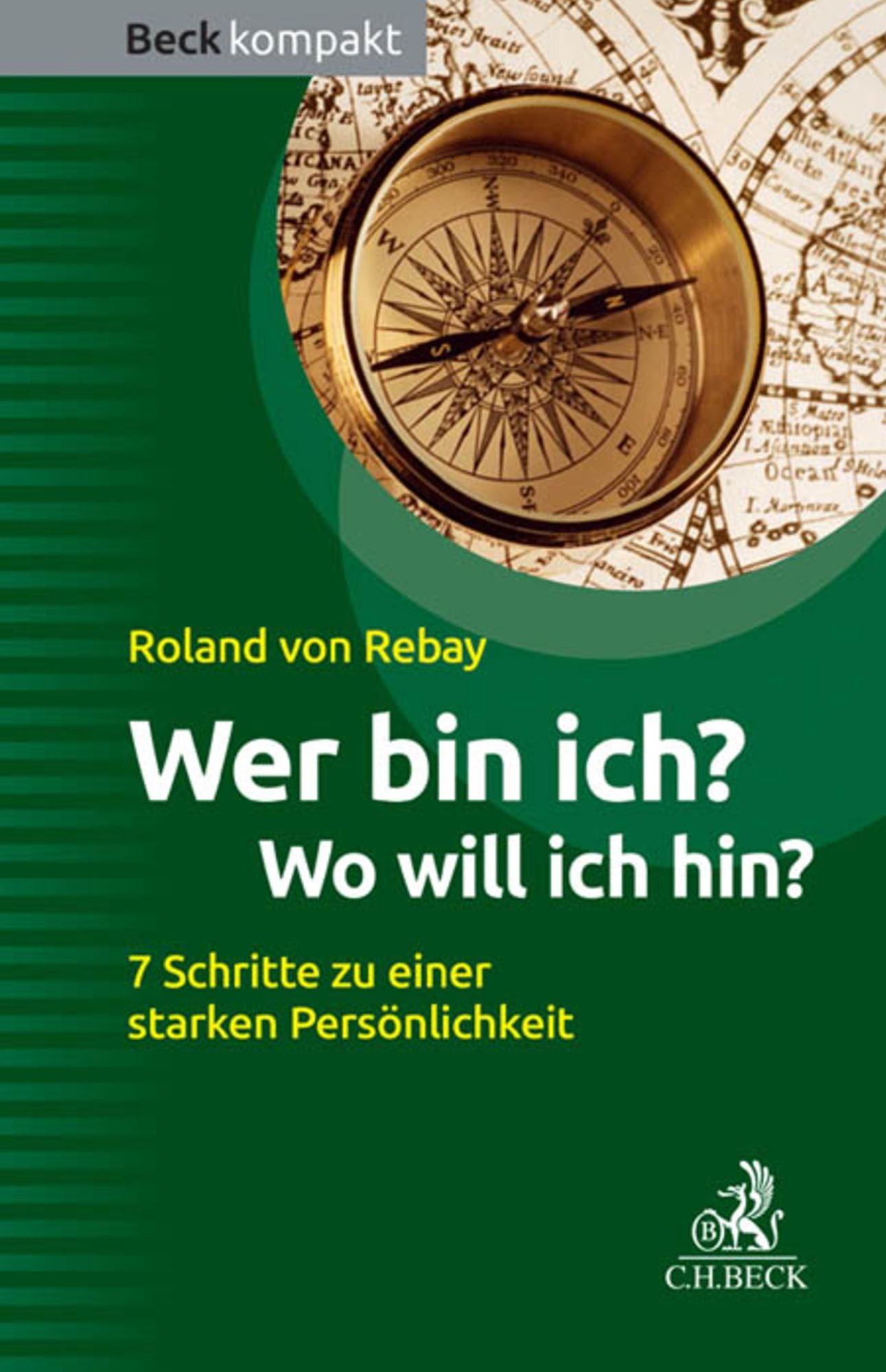 Wer bin ich? Wo will ich hin?: 7 Schritte zu einer starken Persönlichkeit