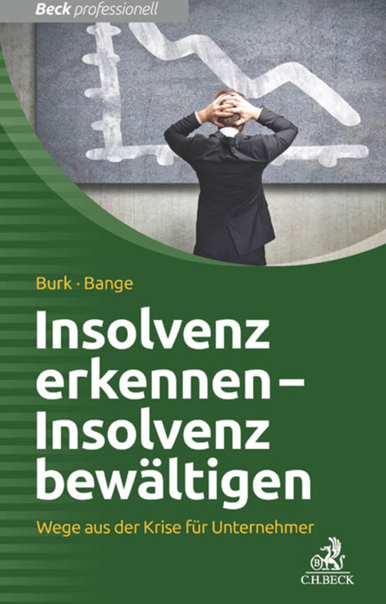 Insolvenz erkennen - Insolvenz bewältigen: Wege aus der Krise für Unternehmer