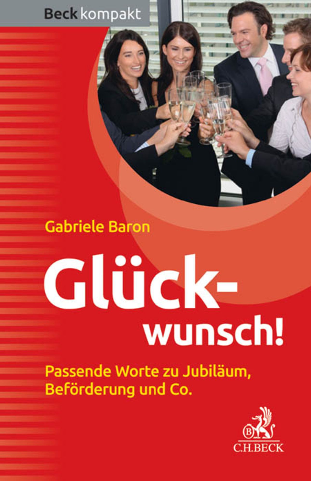 Glückwunsch!: Passende Worte zu Jubiläum, Beförderung und Co.
