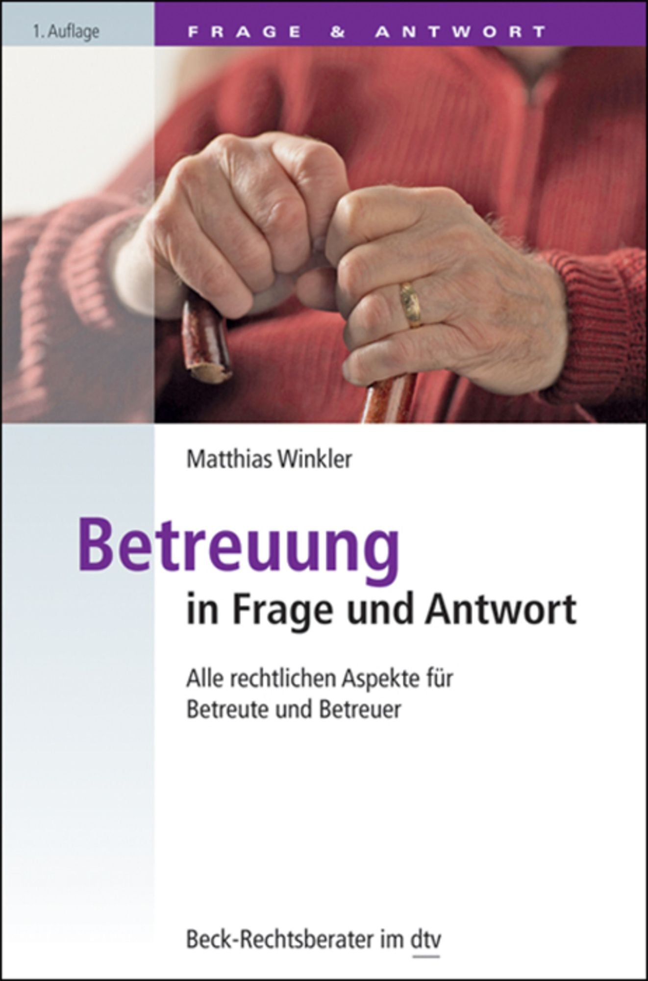Betreuung in Frage und Antwort: Alle wichtigen rechtlichen Aspekte für Betreute und Betreuer