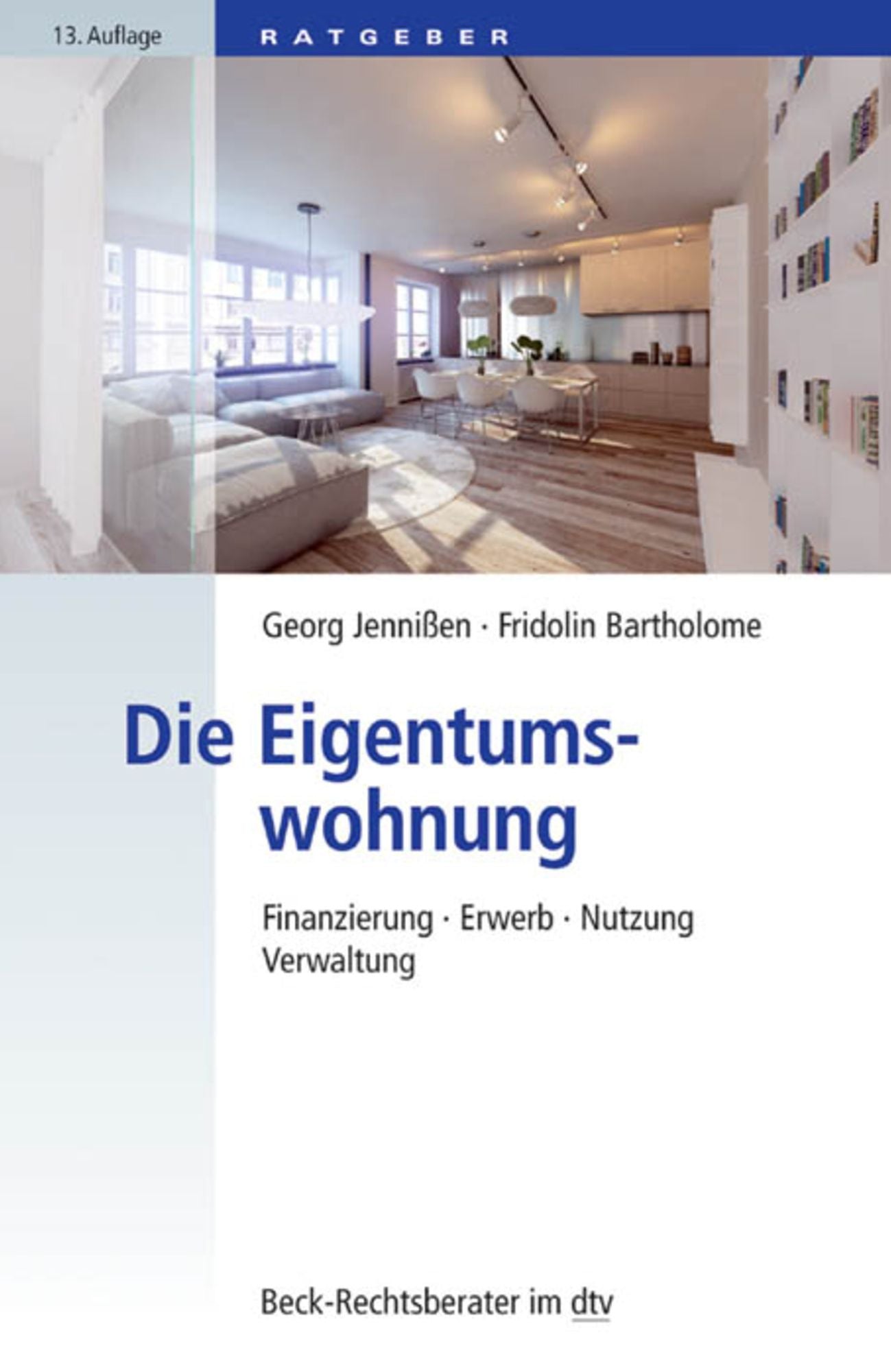 Die Eigentumswohnung: Finanzierung, Erwerb, Nutzung, Verwaltung
