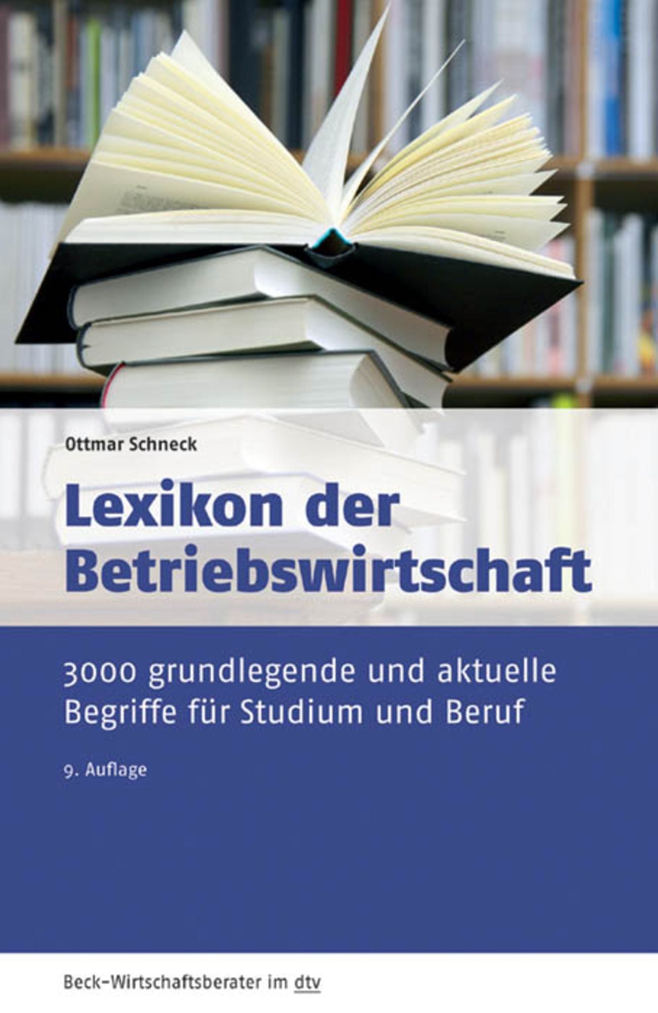 Lexikon der Betriebswirtschaft: 3.000 grundlegende und aktuelle Begriffe für Studium und Beruf
